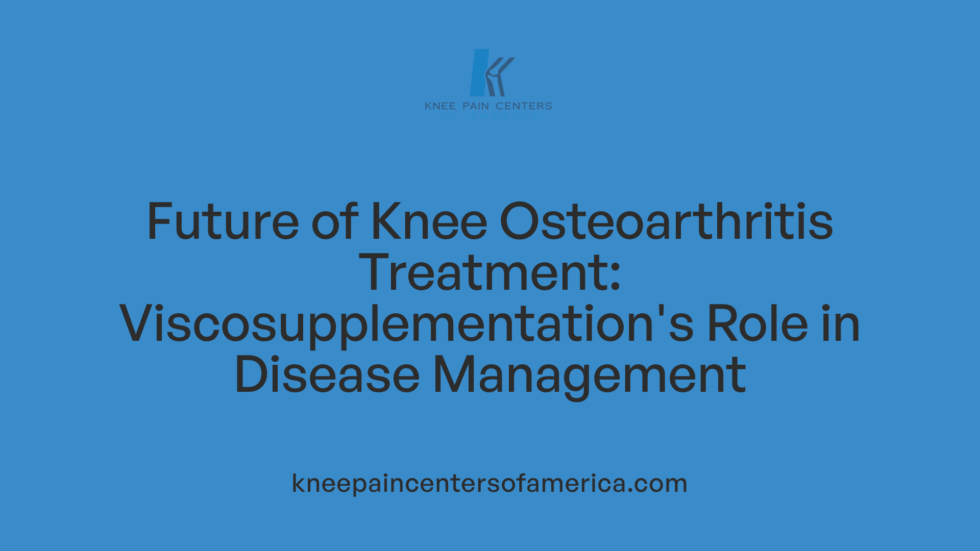 Future of Knee Osteoarthritis Treatment: Viscosupplementation's Role in Disease Management