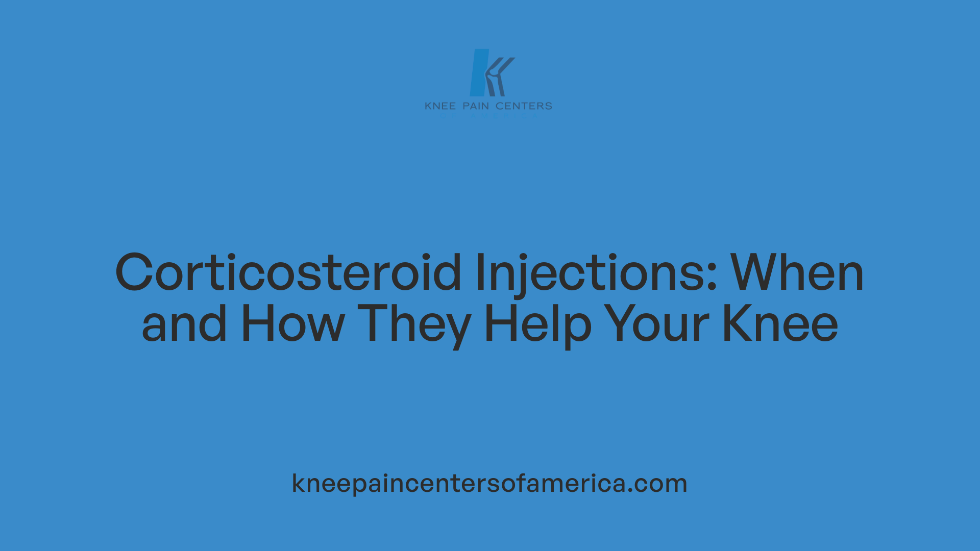 Corticosteroid Injections: When and How They Help Your Knee
