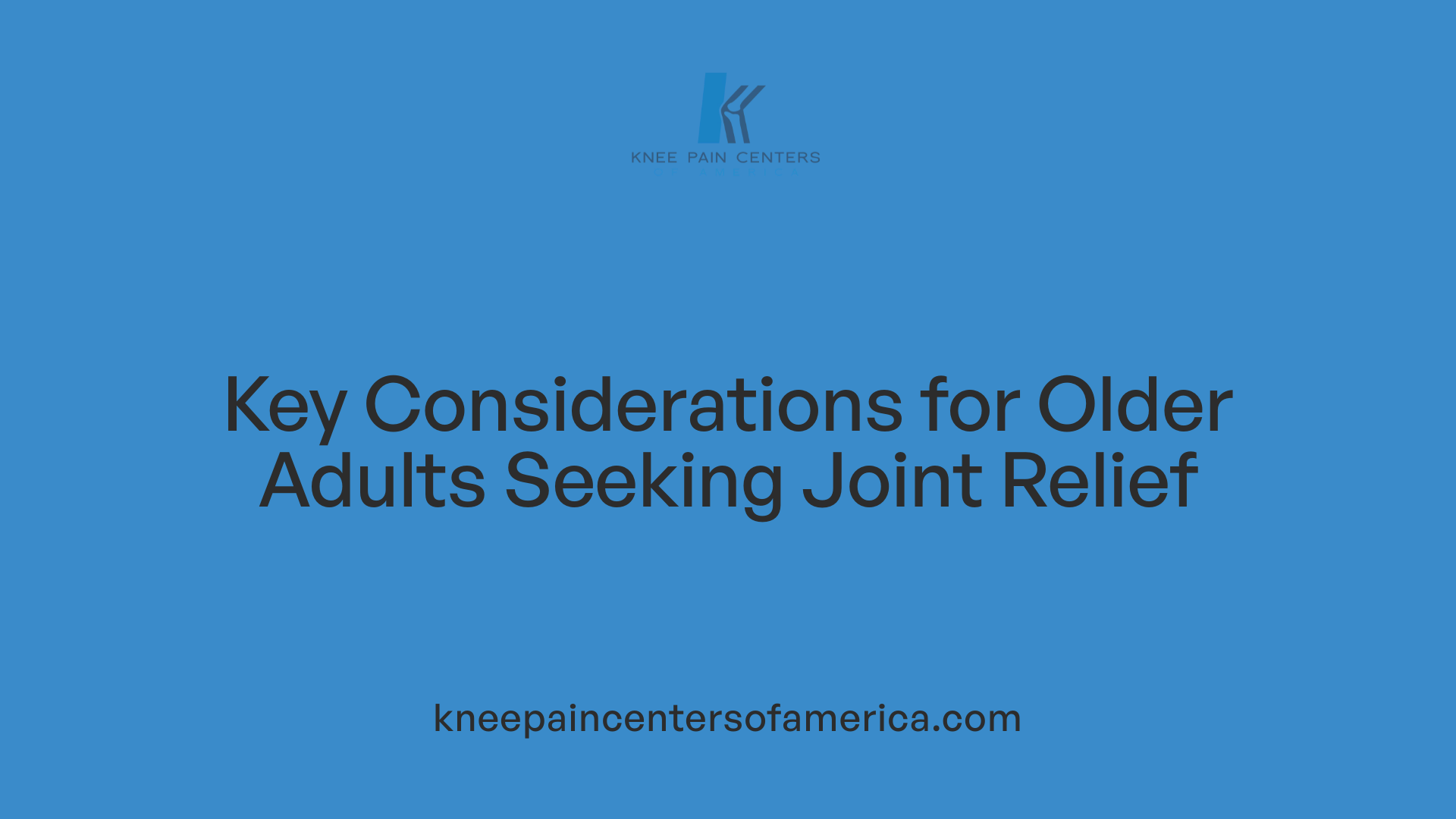 Key Considerations for Older Adults Seeking Joint Relief
