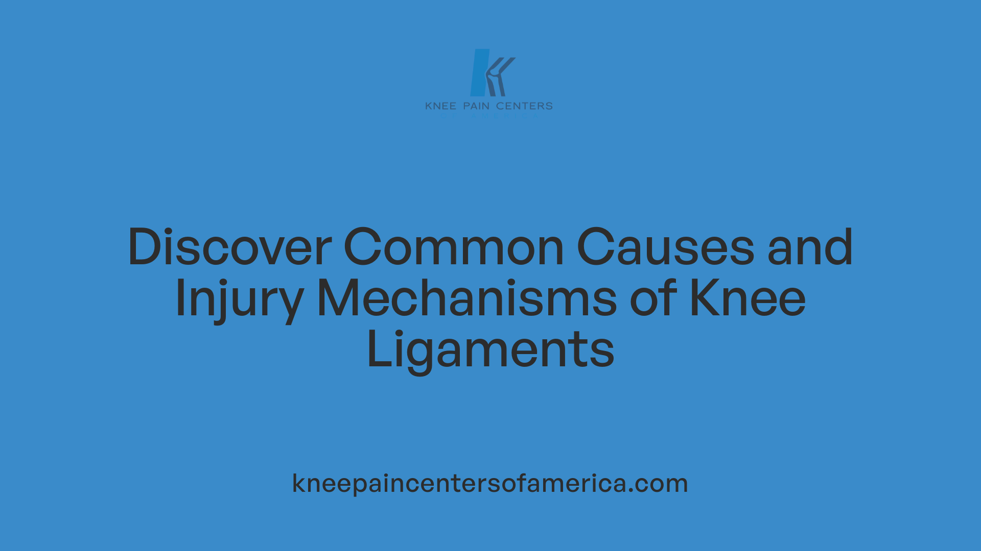 Discover Common Causes and Injury Mechanisms of Knee Ligaments