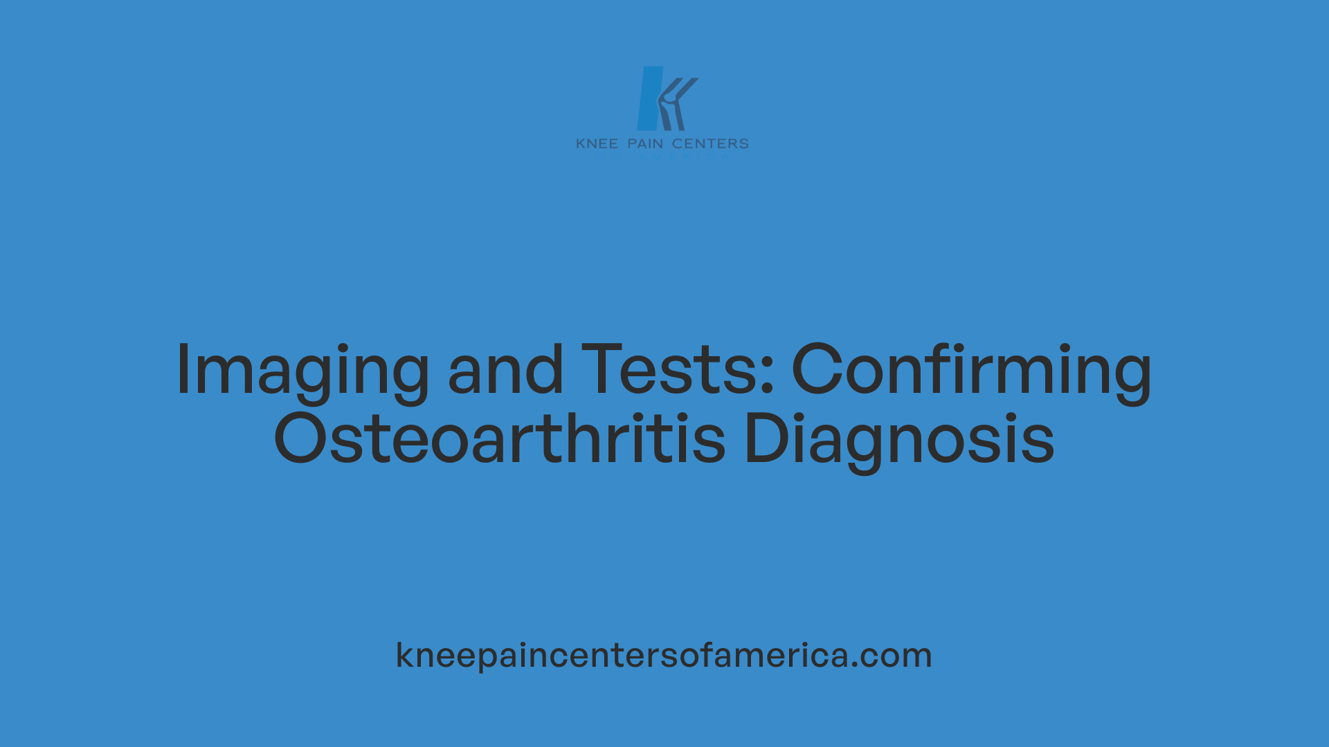 Imaging and Tests: Confirming Osteoarthritis Diagnosis