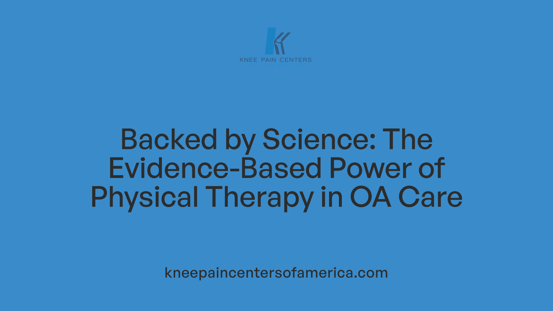 Backed by Science: The Evidence-Based Power of Physical Therapy in OA Care