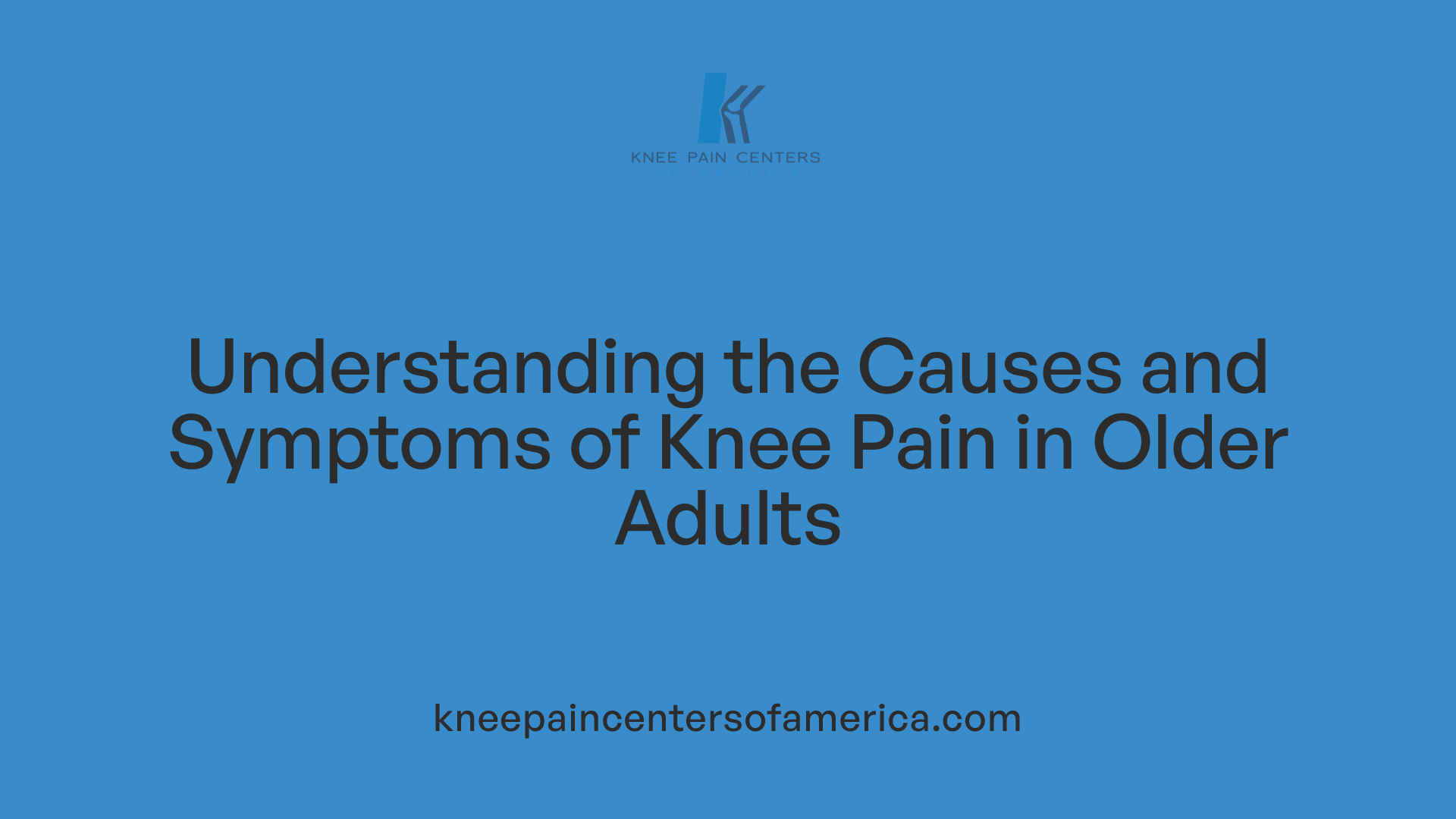 Understanding the Causes and Symptoms of Knee Pain in Older Adults