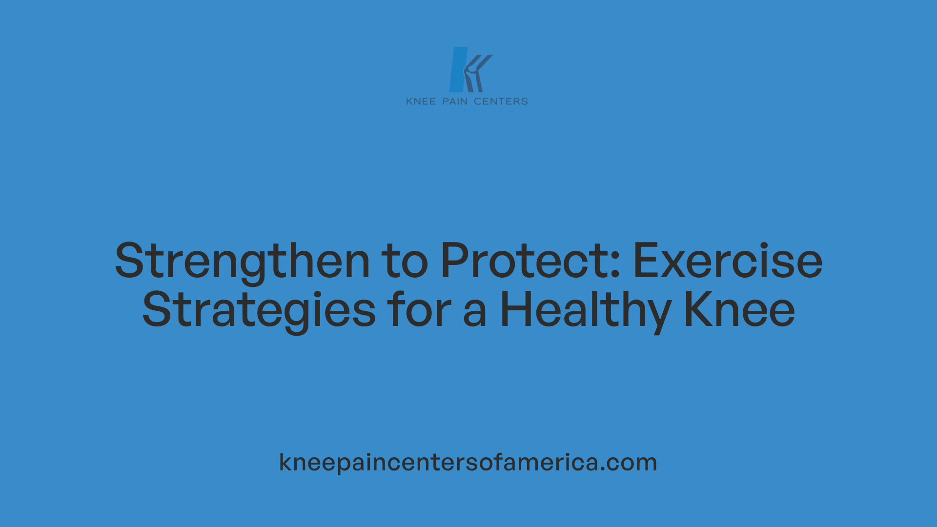 Strengthen to Protect: Exercise Strategies for a Healthy Knee