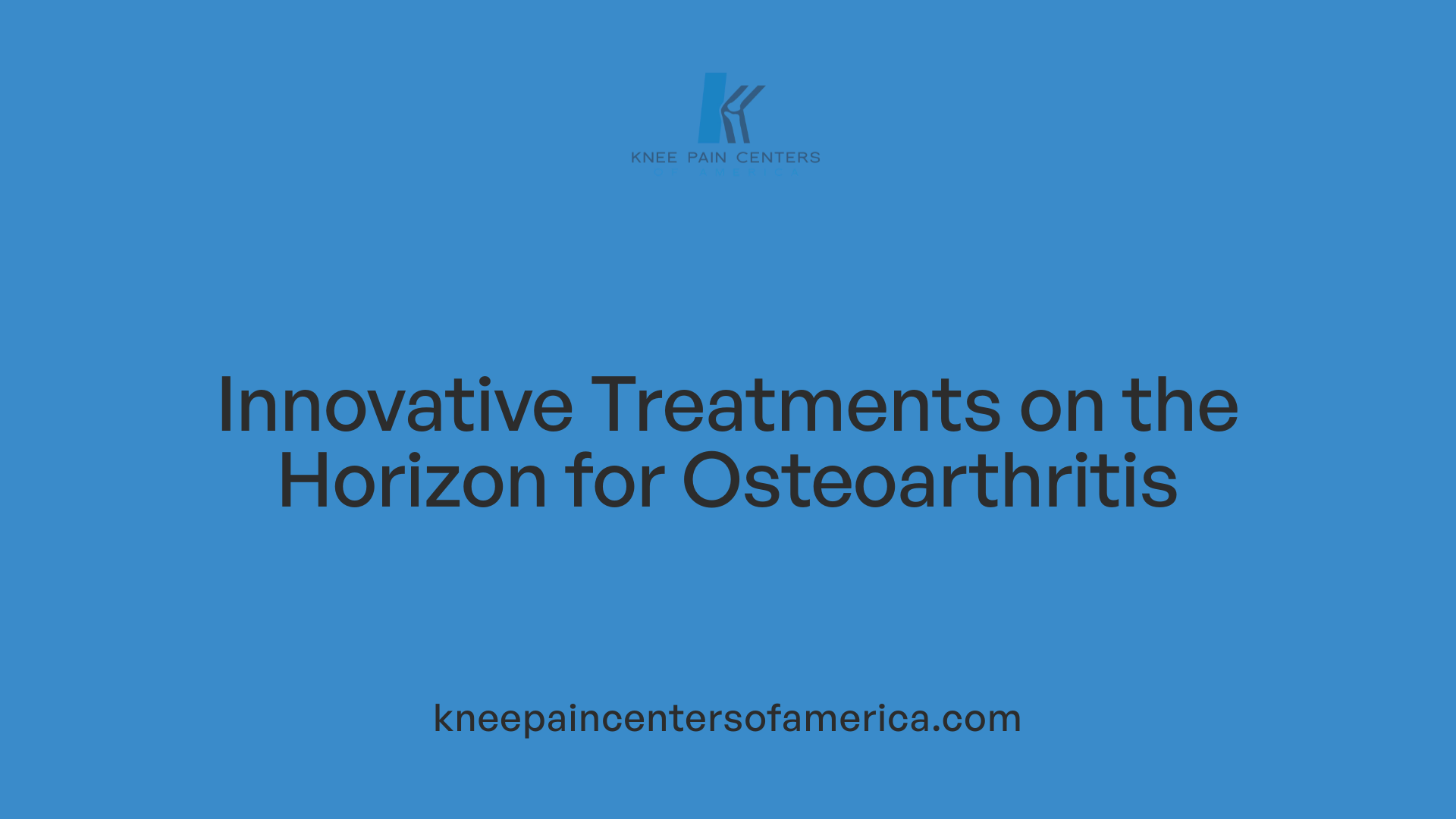 Innovative Treatments on the Horizon for Osteoarthritis