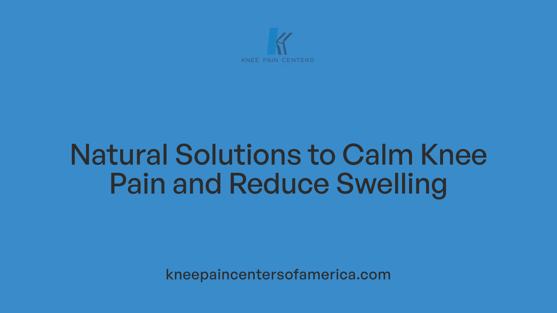 Natural Solutions to Calm Knee Pain and Reduce Swelling