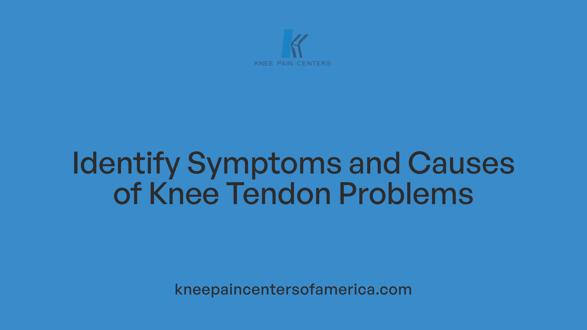 Identify Symptoms and Causes of Knee Tendon Problems