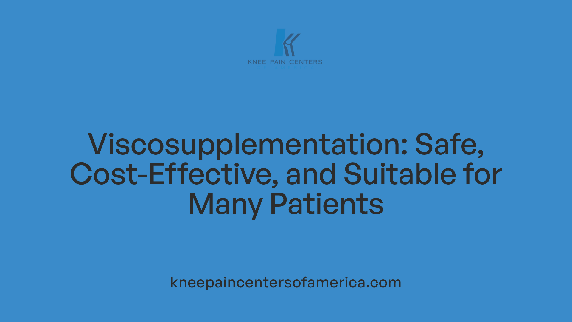 Viscosupplementation: Safe, Cost-Effective, and Suitable for Many Patients