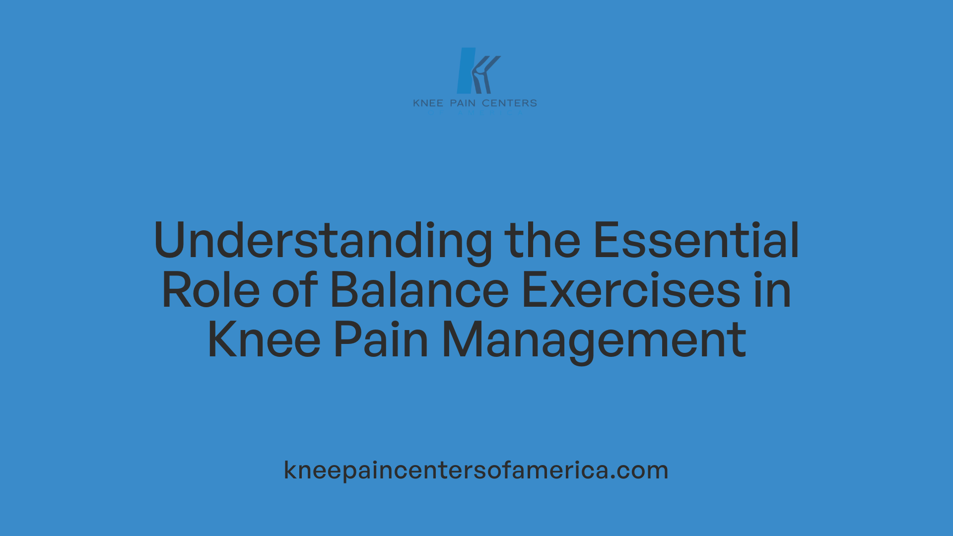 Understanding the Essential Role of Balance Exercises in Knee Pain Management