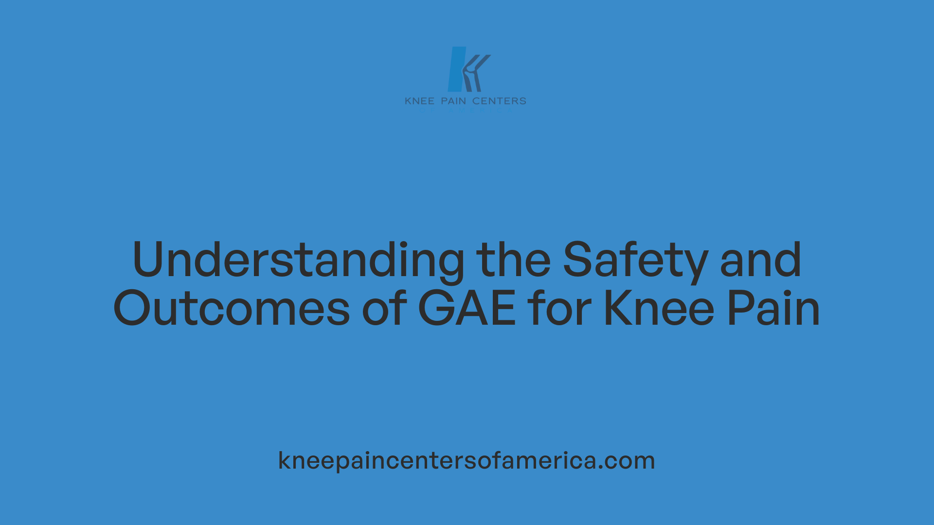 Understanding the Safety and Outcomes of GAE for Knee Pain