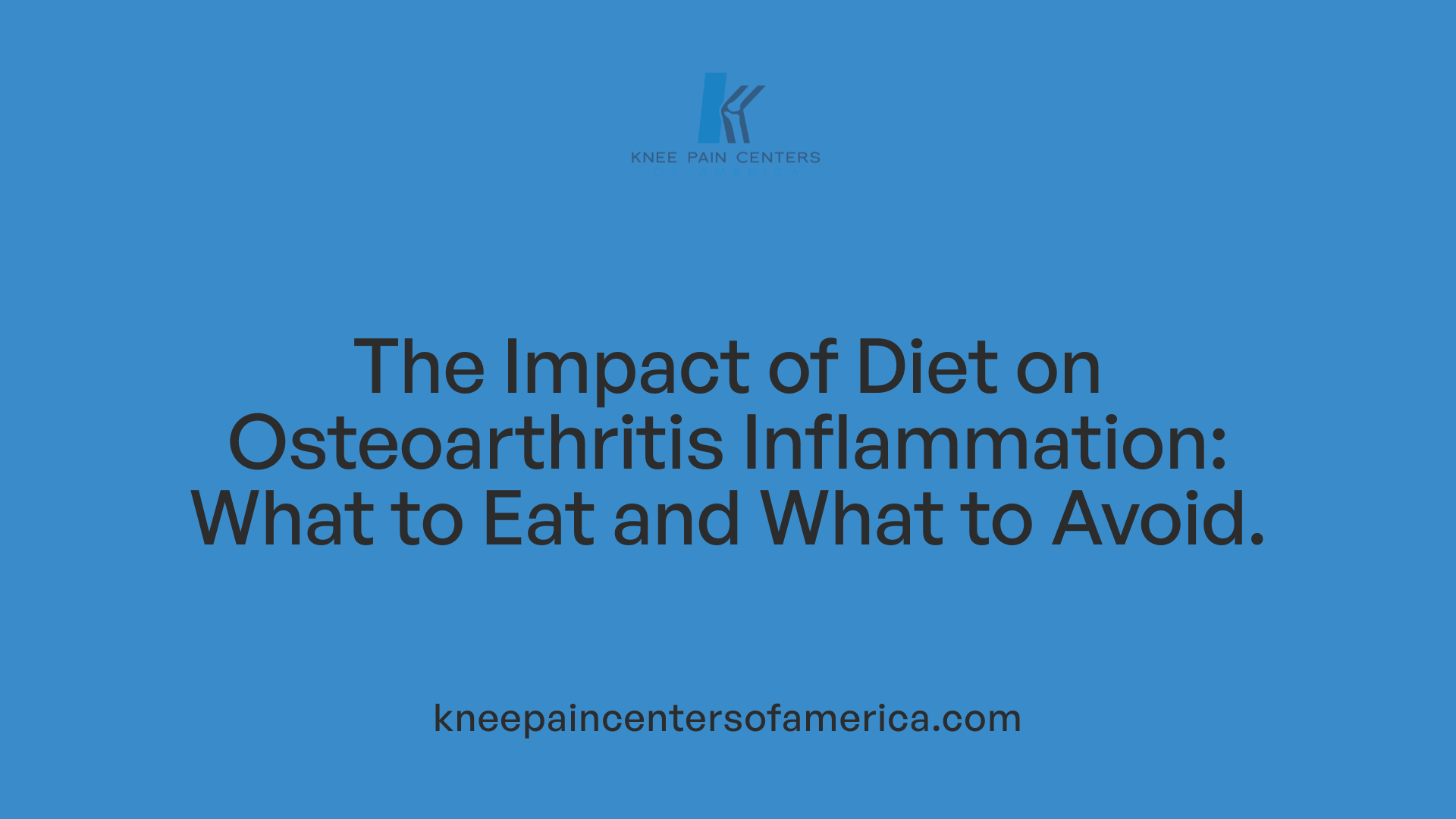 The Impact of Diet on Osteoarthritis Inflammation: What to Eat and What to Avoid.