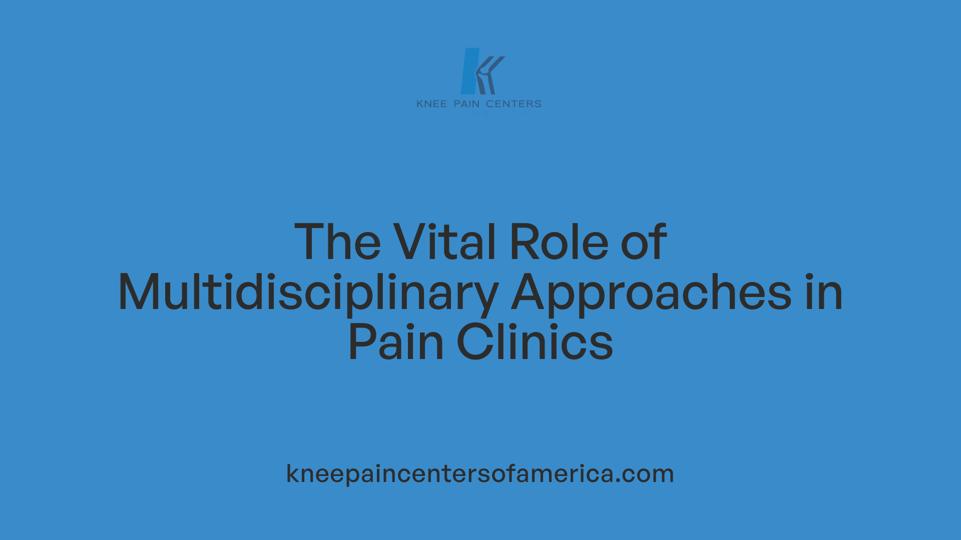 The Vital Role of Multidisciplinary Approaches in Pain Clinics