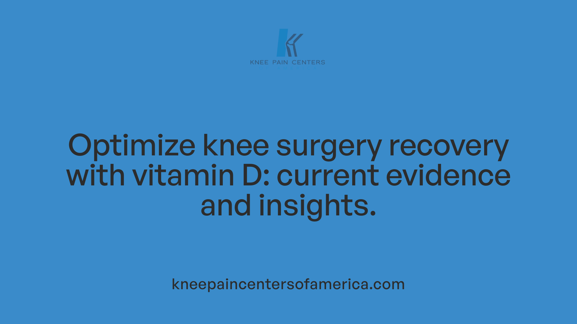 Optimize knee surgery recovery with vitamin D: current evidence and insights.