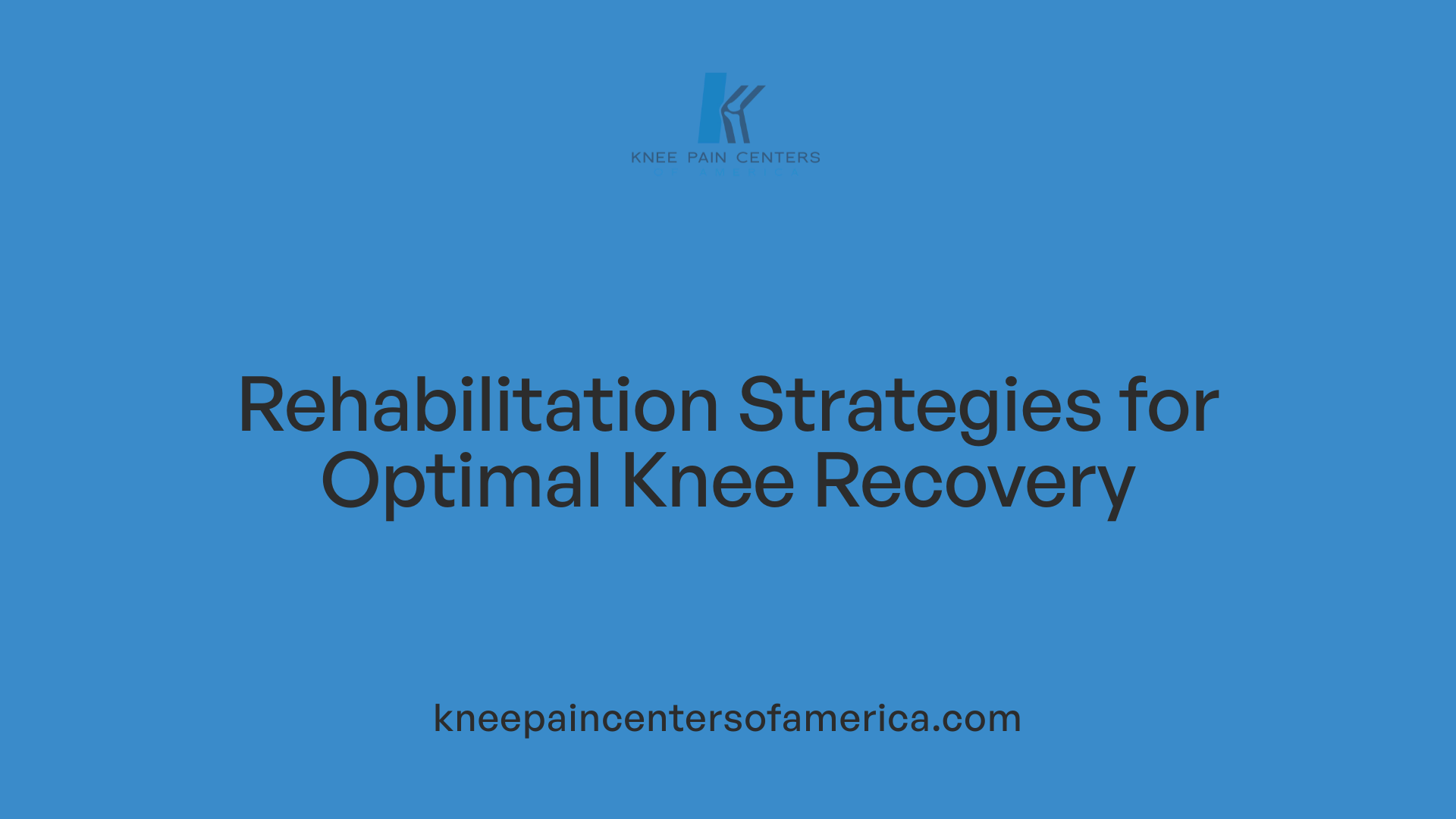Rehabilitation Strategies for Optimal Knee Recovery