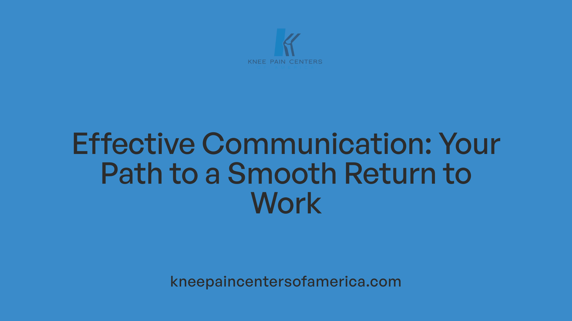 Effective Communication: Your Path to a Smooth Return to Work