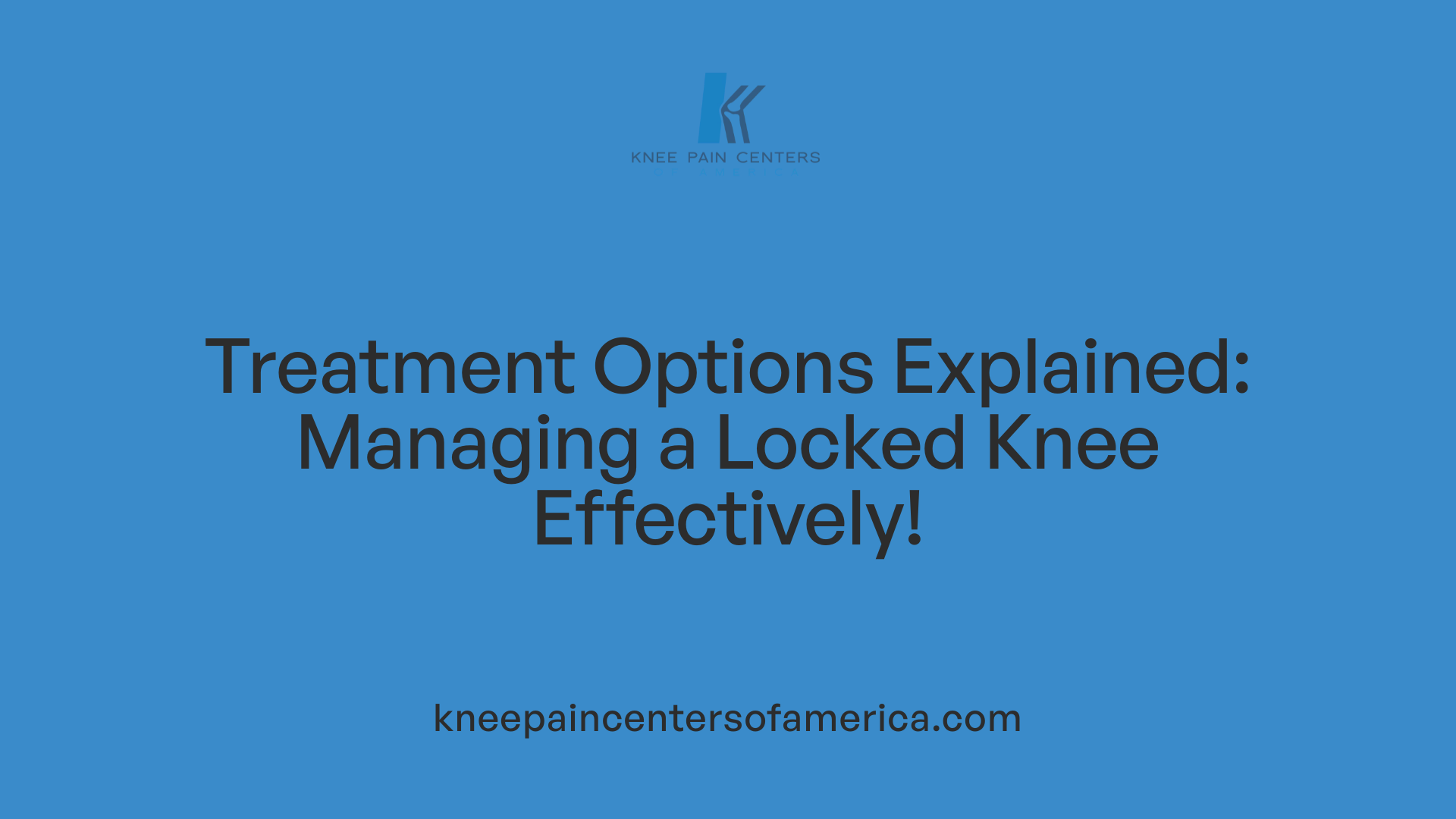Treatment Options Explained: Managing a Locked Knee Effectively!