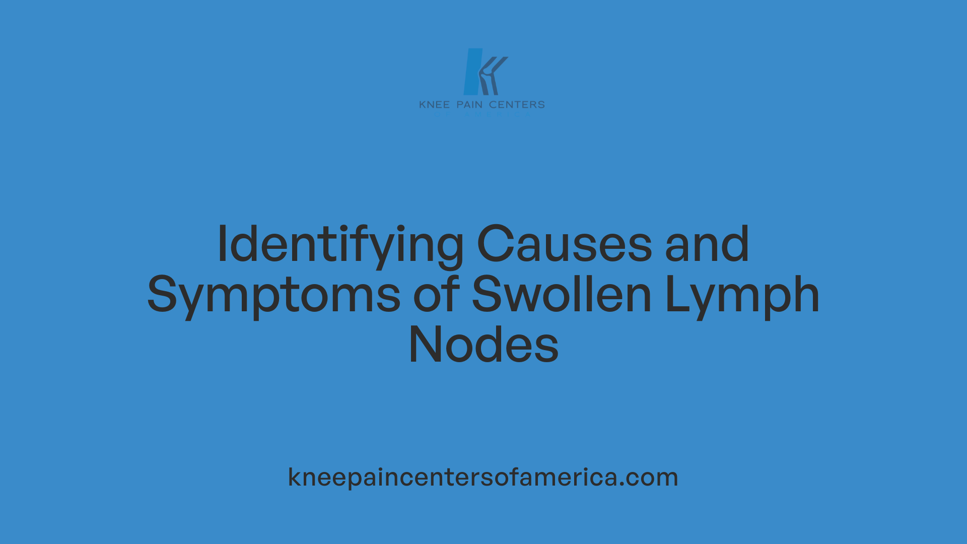 Identifying Causes and Symptoms of Swollen Lymph Nodes