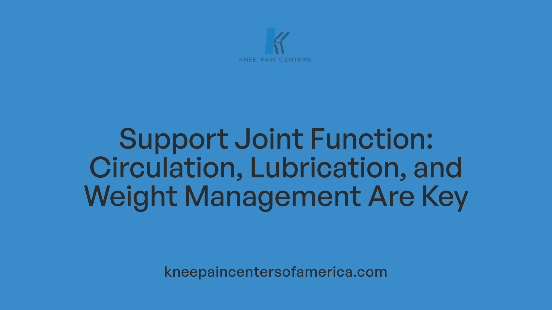 Support Joint Function: Circulation, Lubrication, and Weight Management Are Key