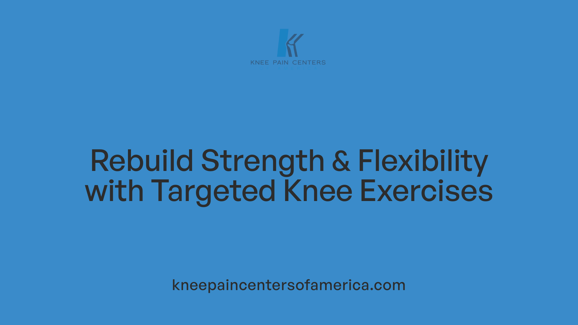 Rebuild Strength &amp; Flexibility with Targeted Knee Exercises