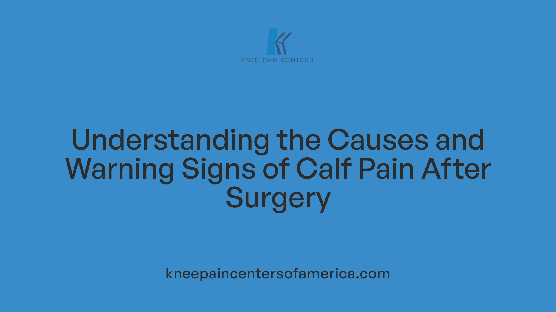 Understanding the Causes and Warning Signs of Calf Pain After Surgery