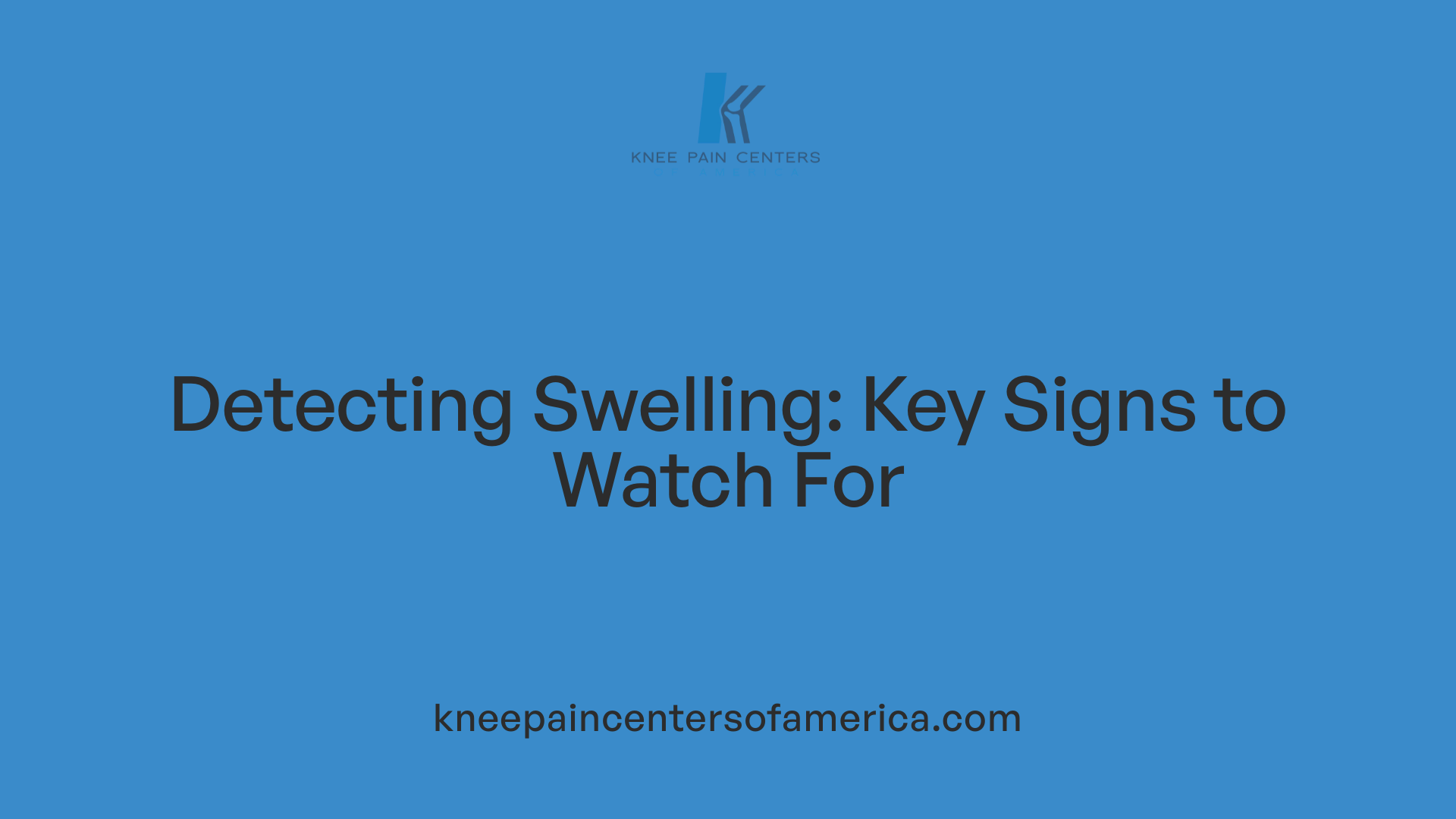 Detecting Swelling: Key Signs to Watch For