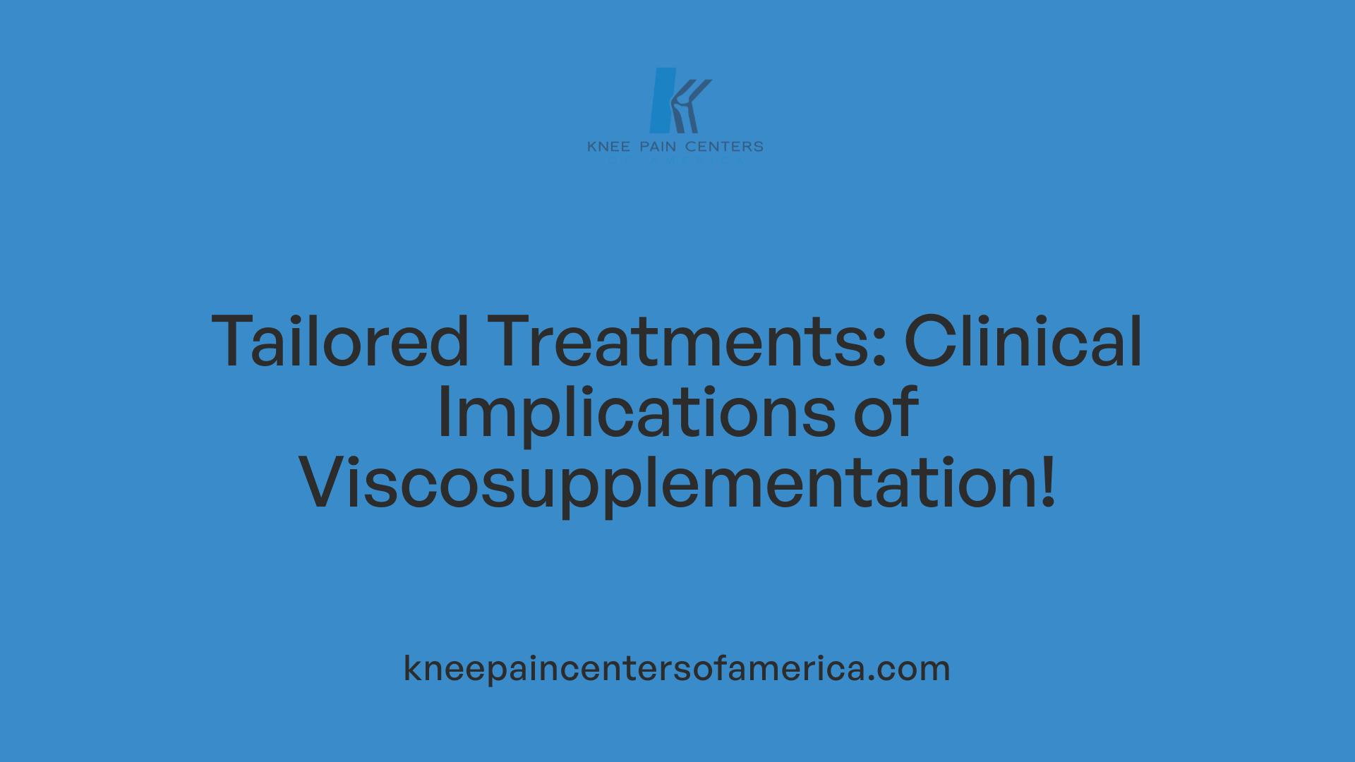 Tailored Treatments: Clinical Implications of Viscosupplementation!