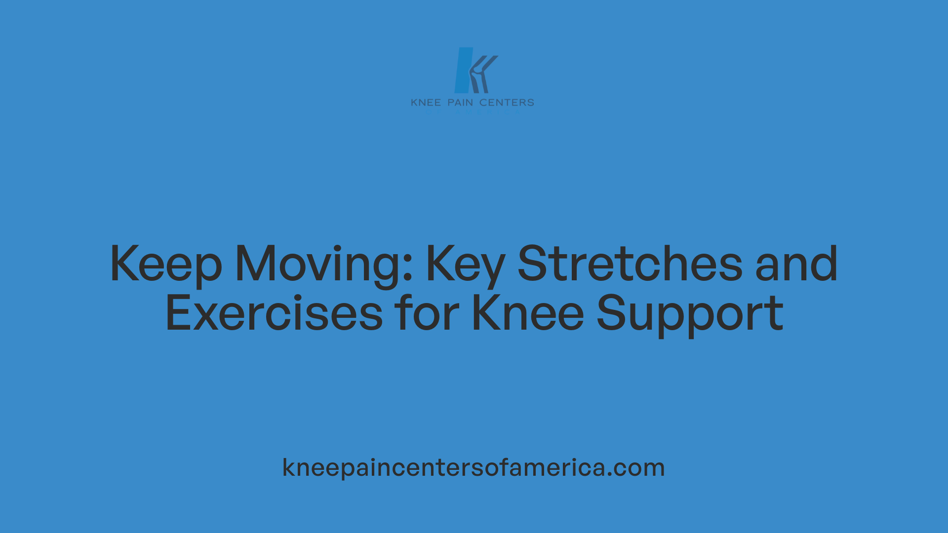 Keep Moving: Key Stretches and Exercises for Knee Support