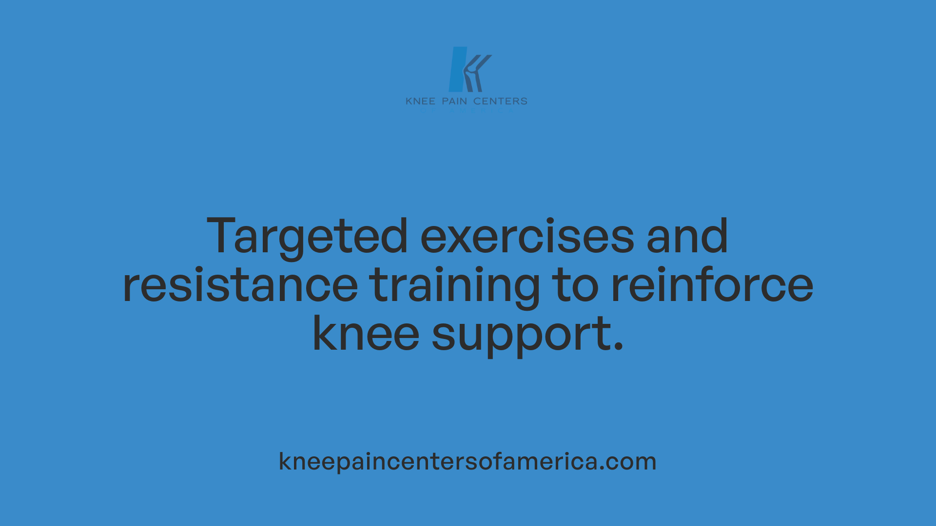Targeted exercises and resistance training to reinforce knee support.