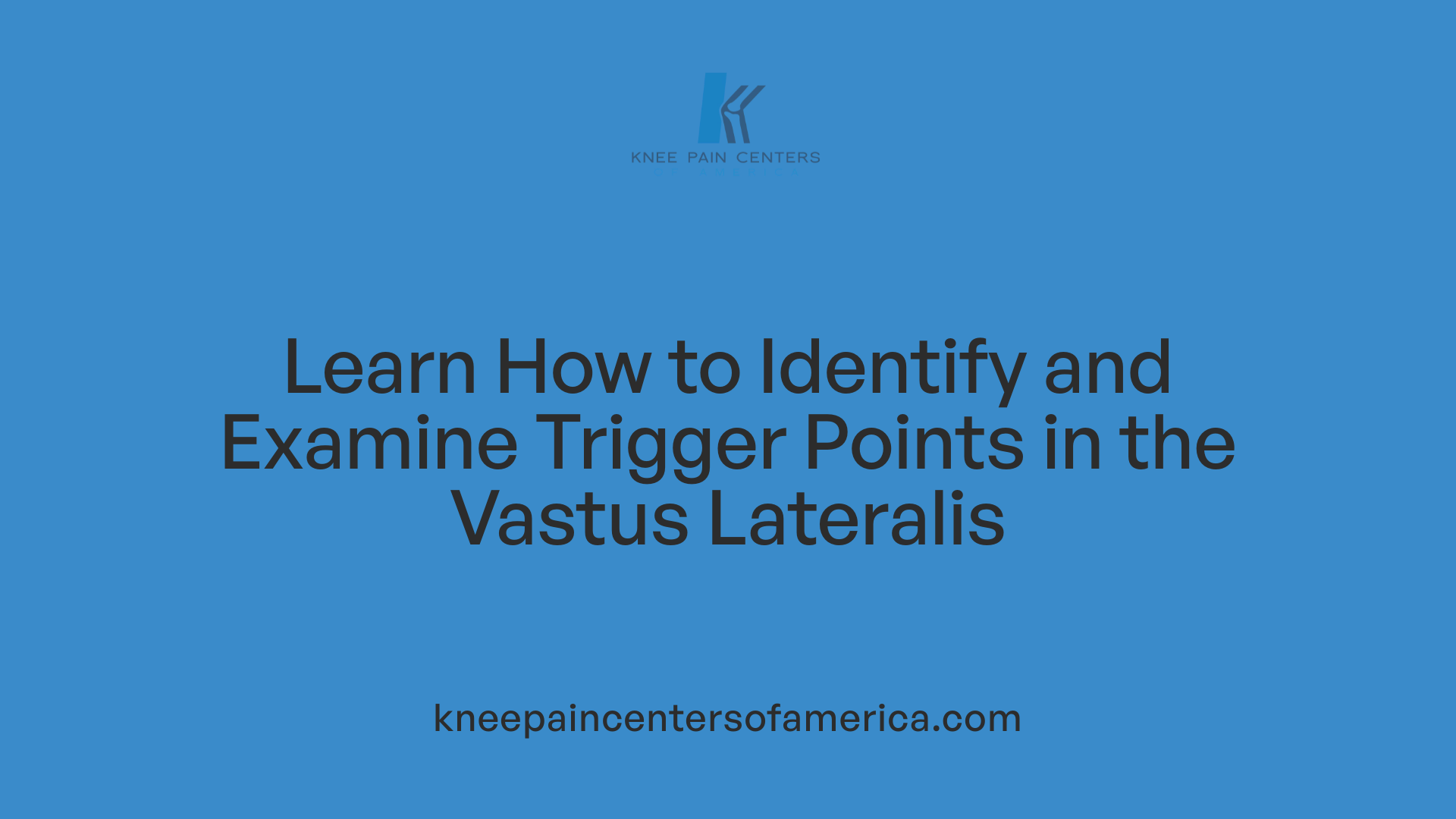 Learn How to Identify and Examine Trigger Points in the Vastus Lateralis