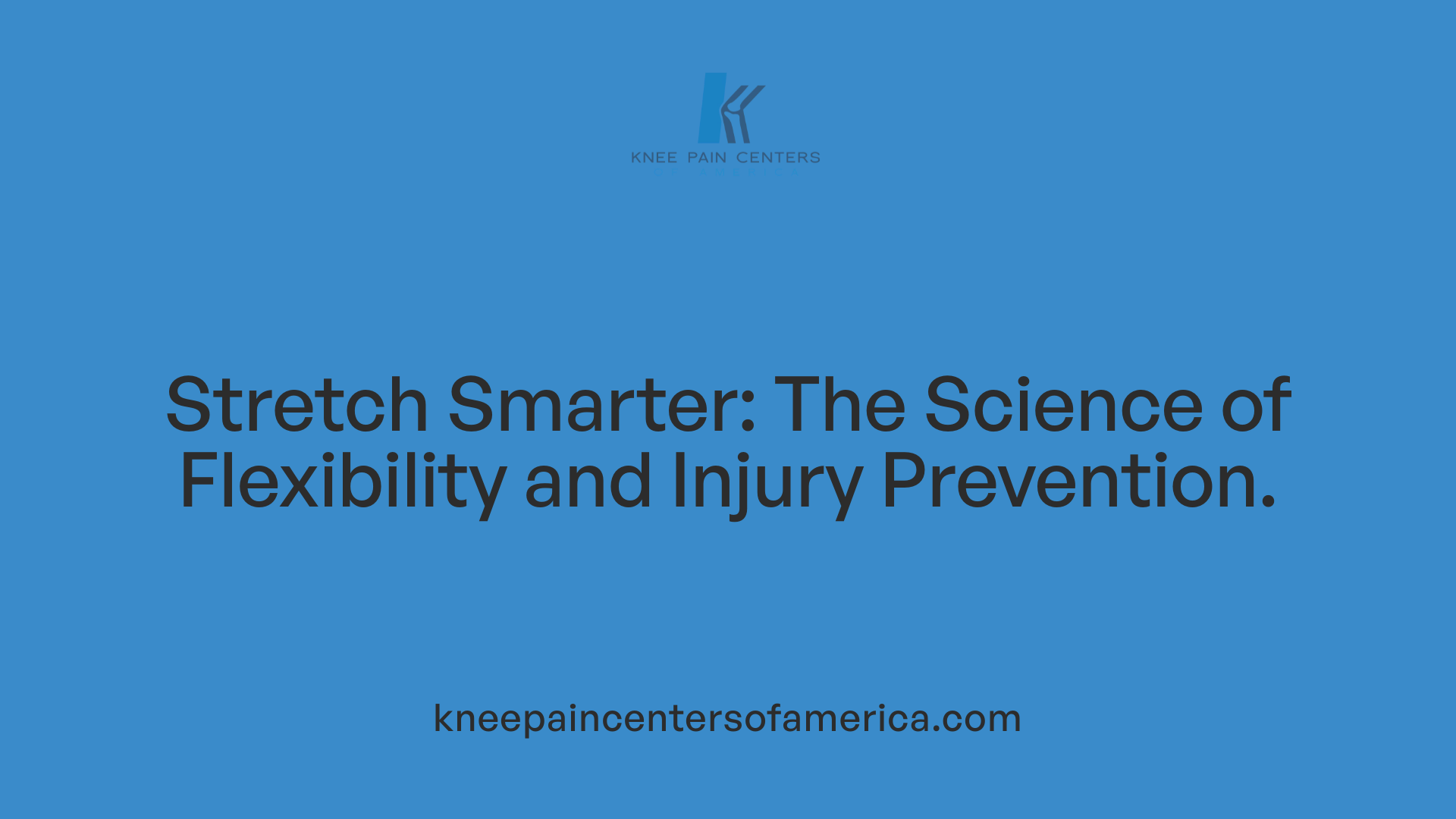 Stretch Smarter: The Science of Flexibility and Injury Prevention.