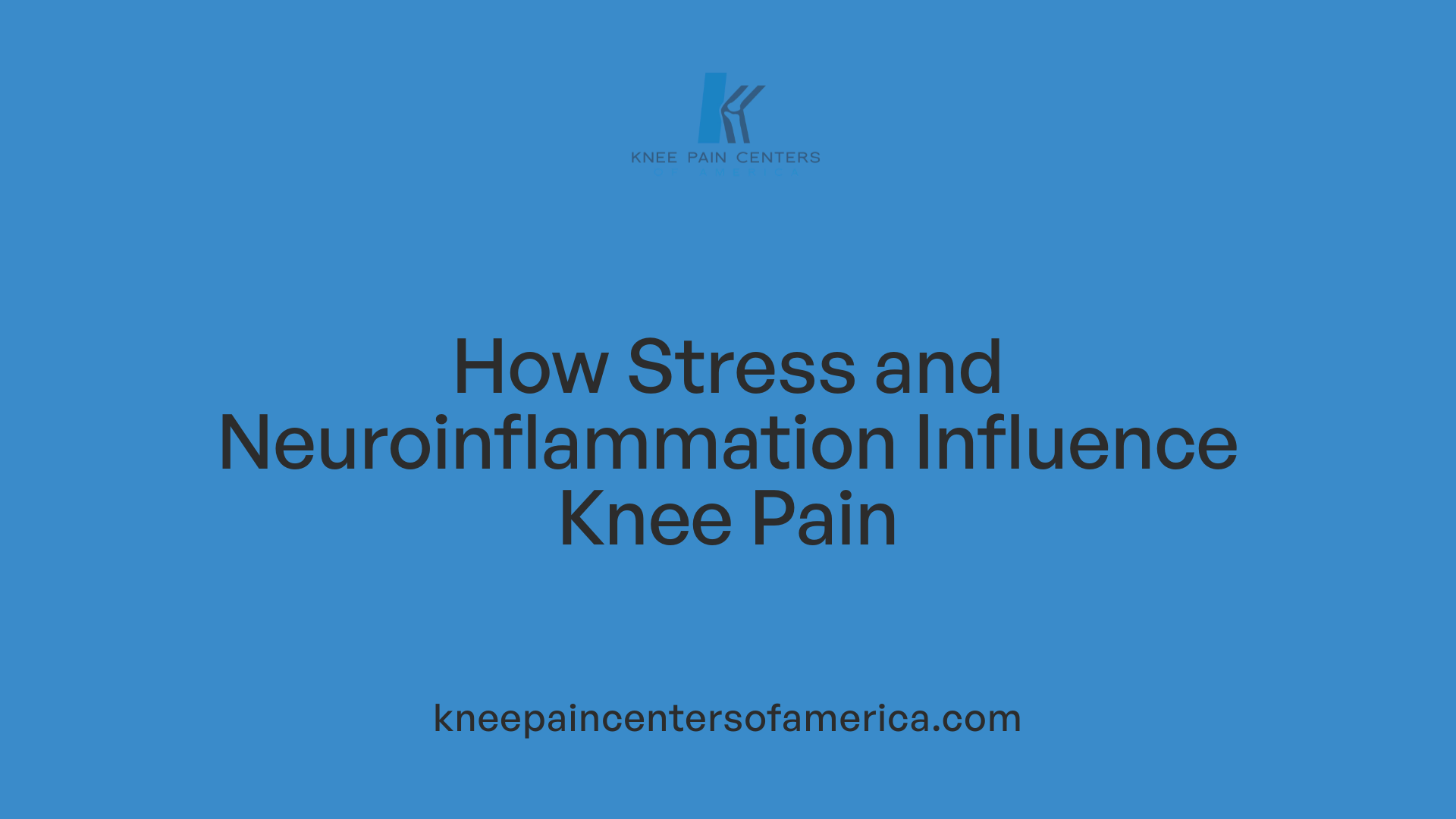 How Stress and Neuroinflammation Influence Knee Pain