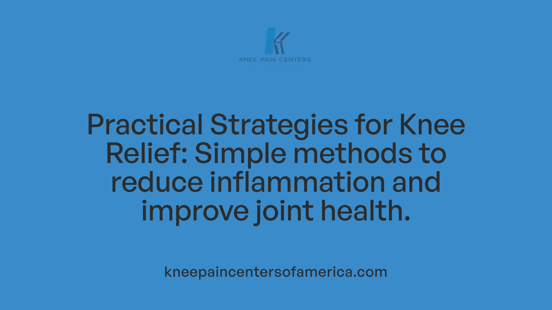 Practical Strategies for Knee Relief: Simple methods to reduce inflammation and improve joint health.