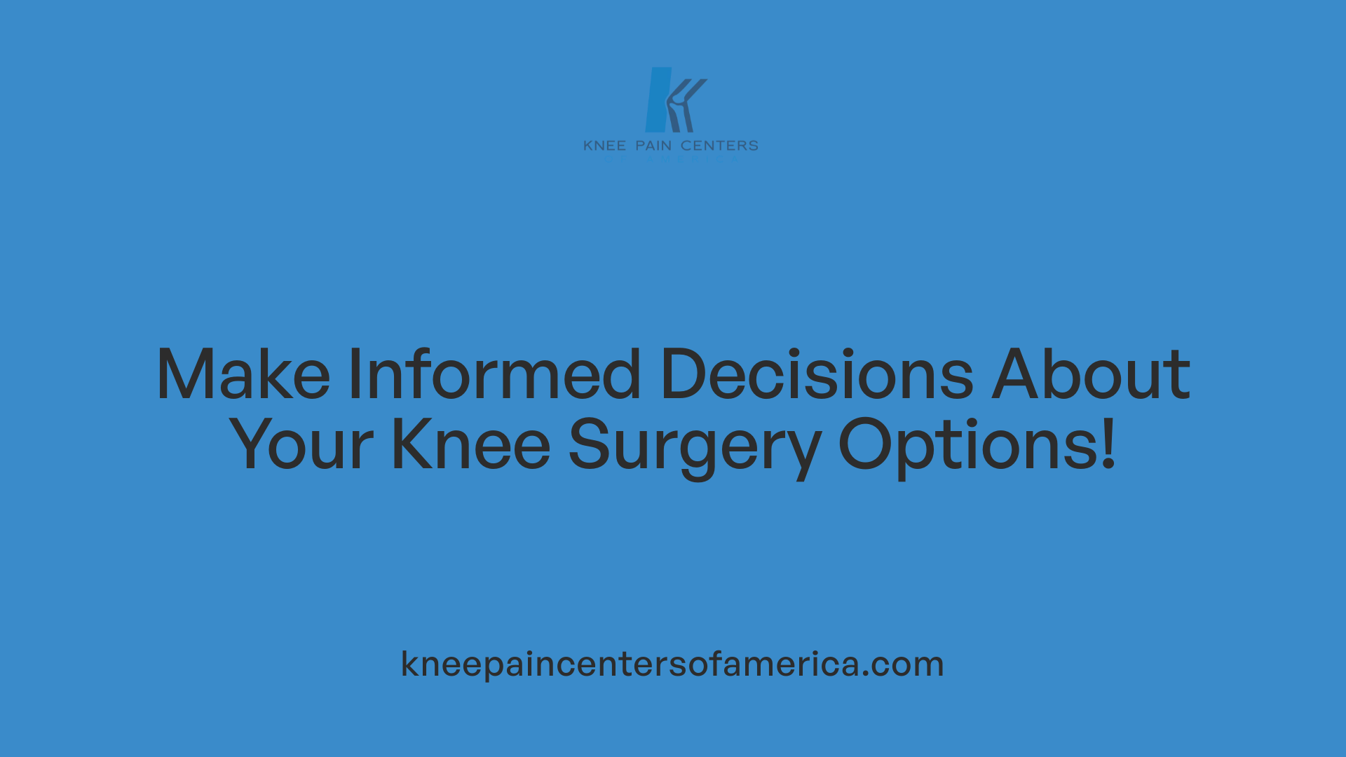 Make Informed Decisions About Your Knee Surgery Options!