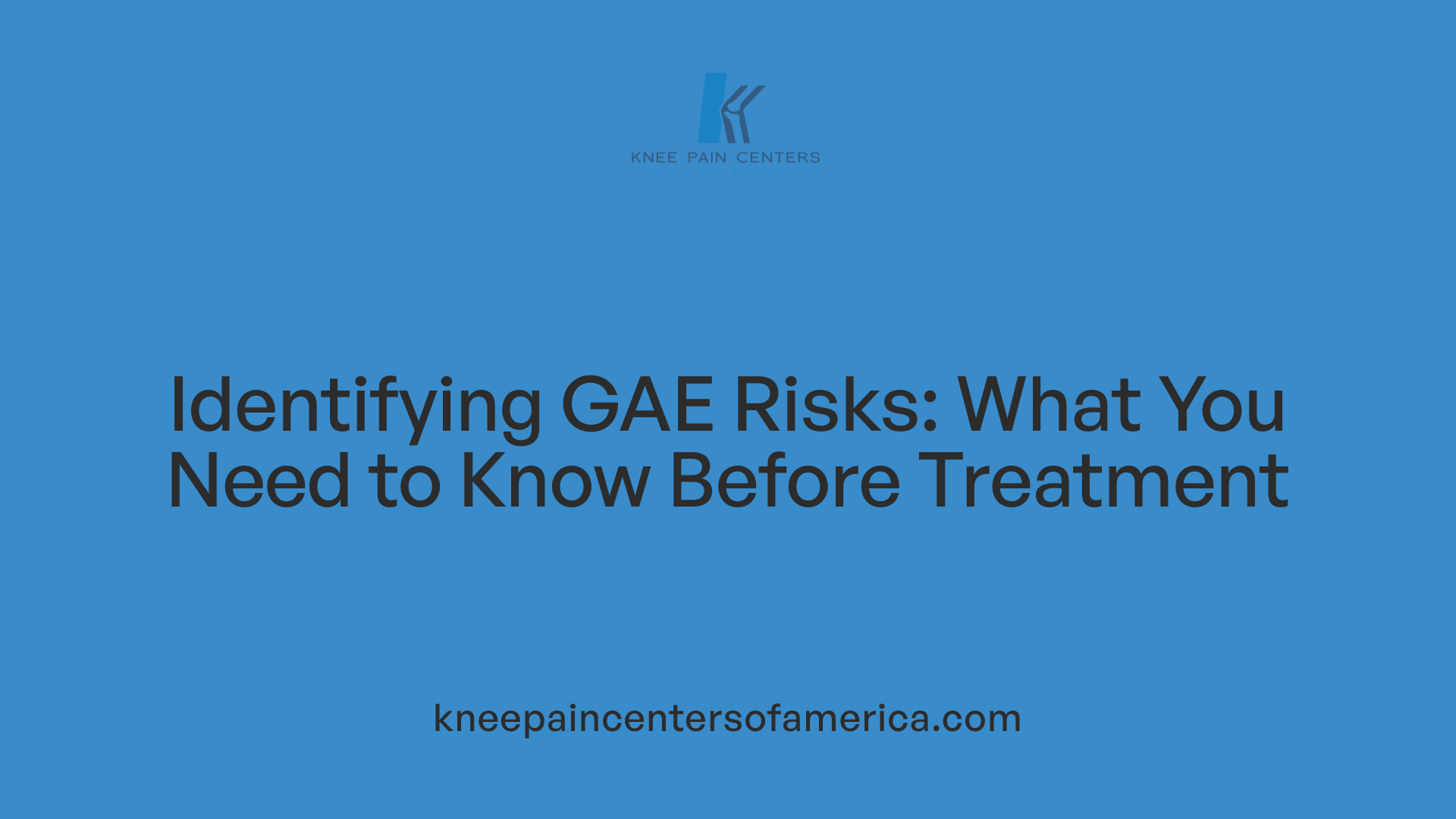 Identifying GAE Risks: What You Need to Know Before Treatment