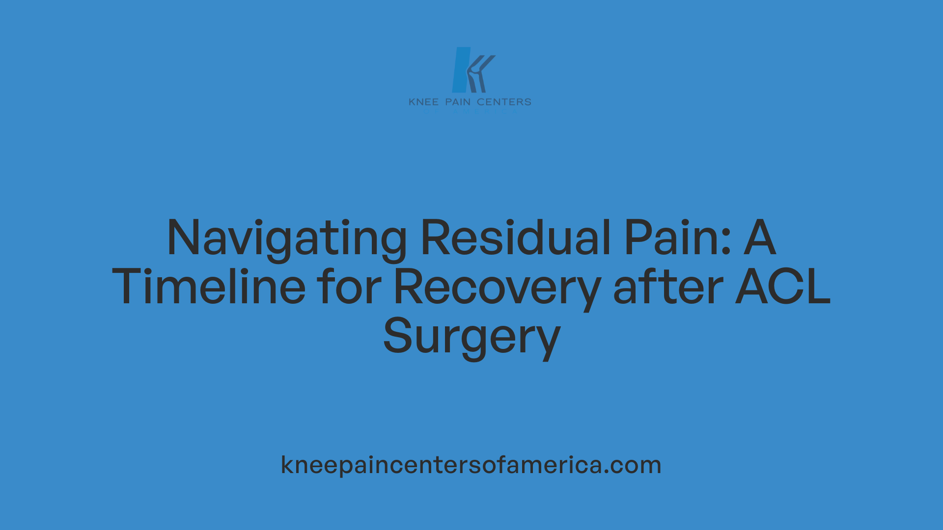Navigating Residual Pain: A Timeline for Recovery after ACL Surgery