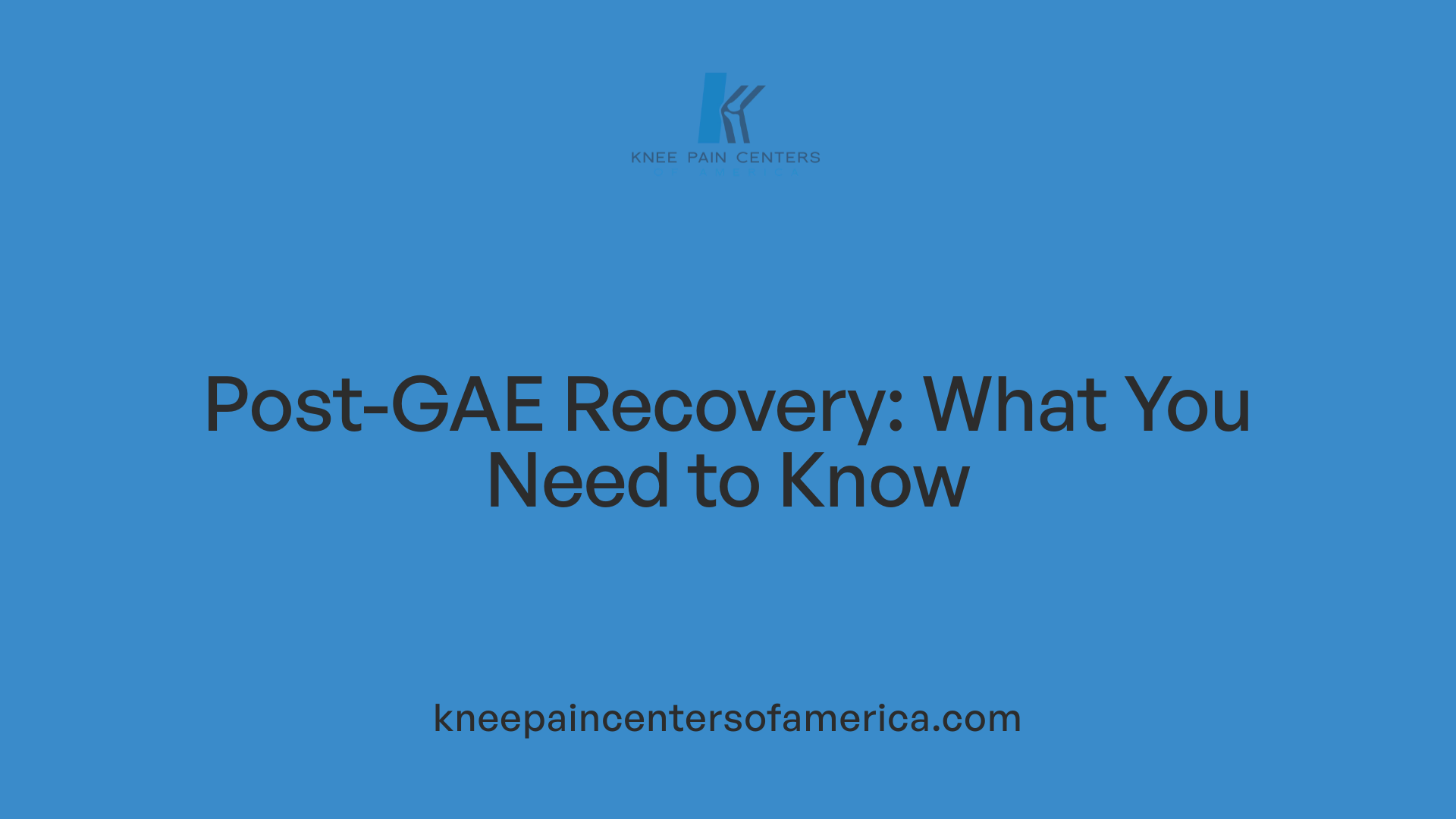 Post-GAE Recovery: What You Need to Know