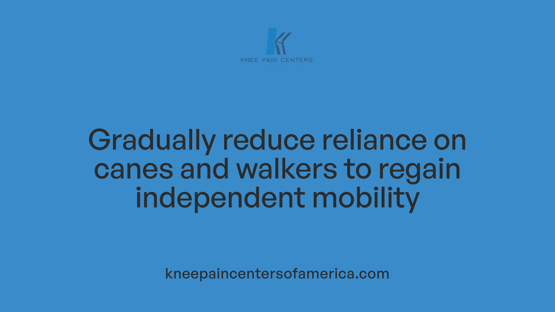 Gradually reduce reliance on canes and walkers to regain independent mobility
