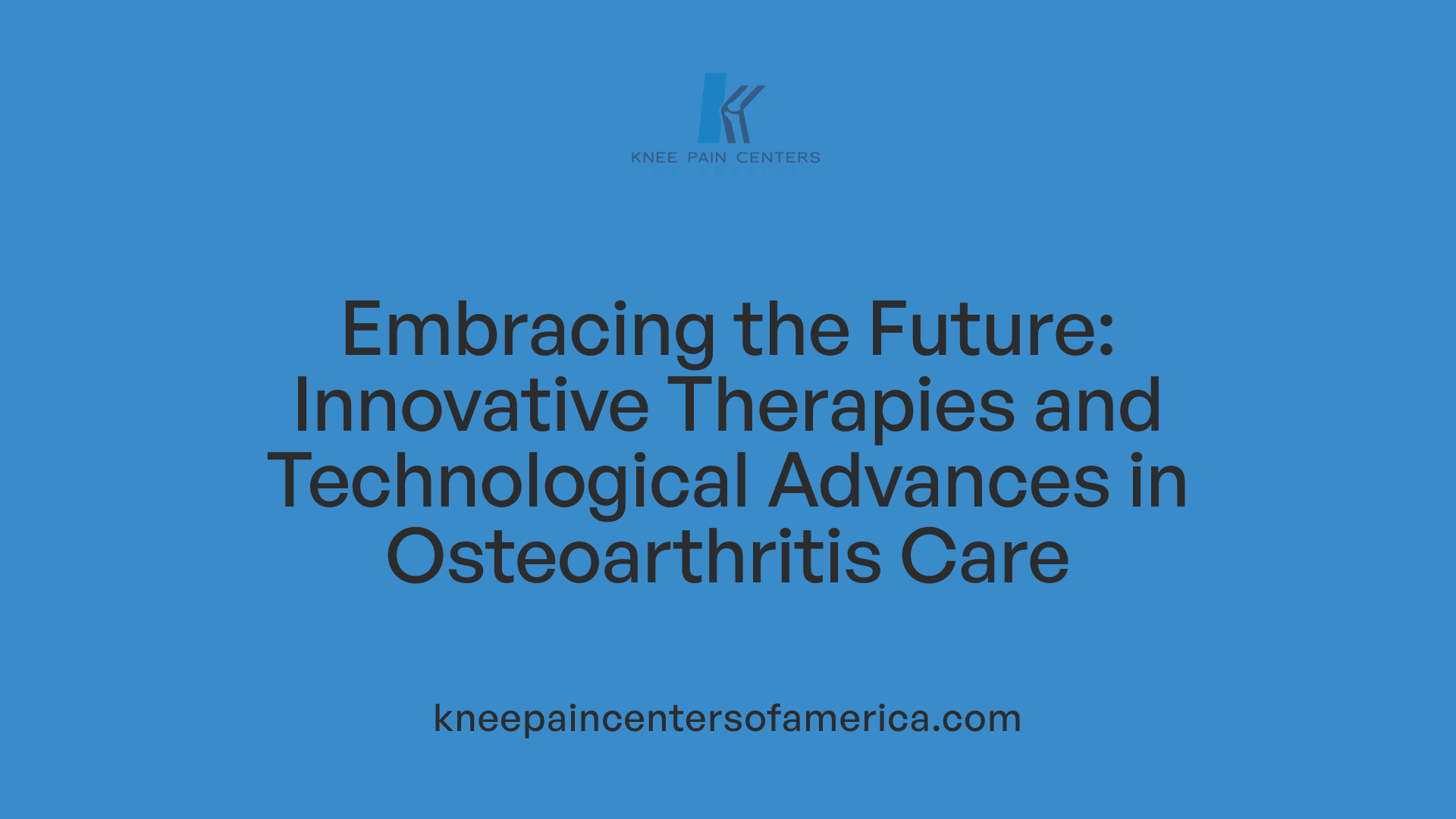 Embracing the Future: Innovative Therapies and Technological Advances in Osteoarthritis Care