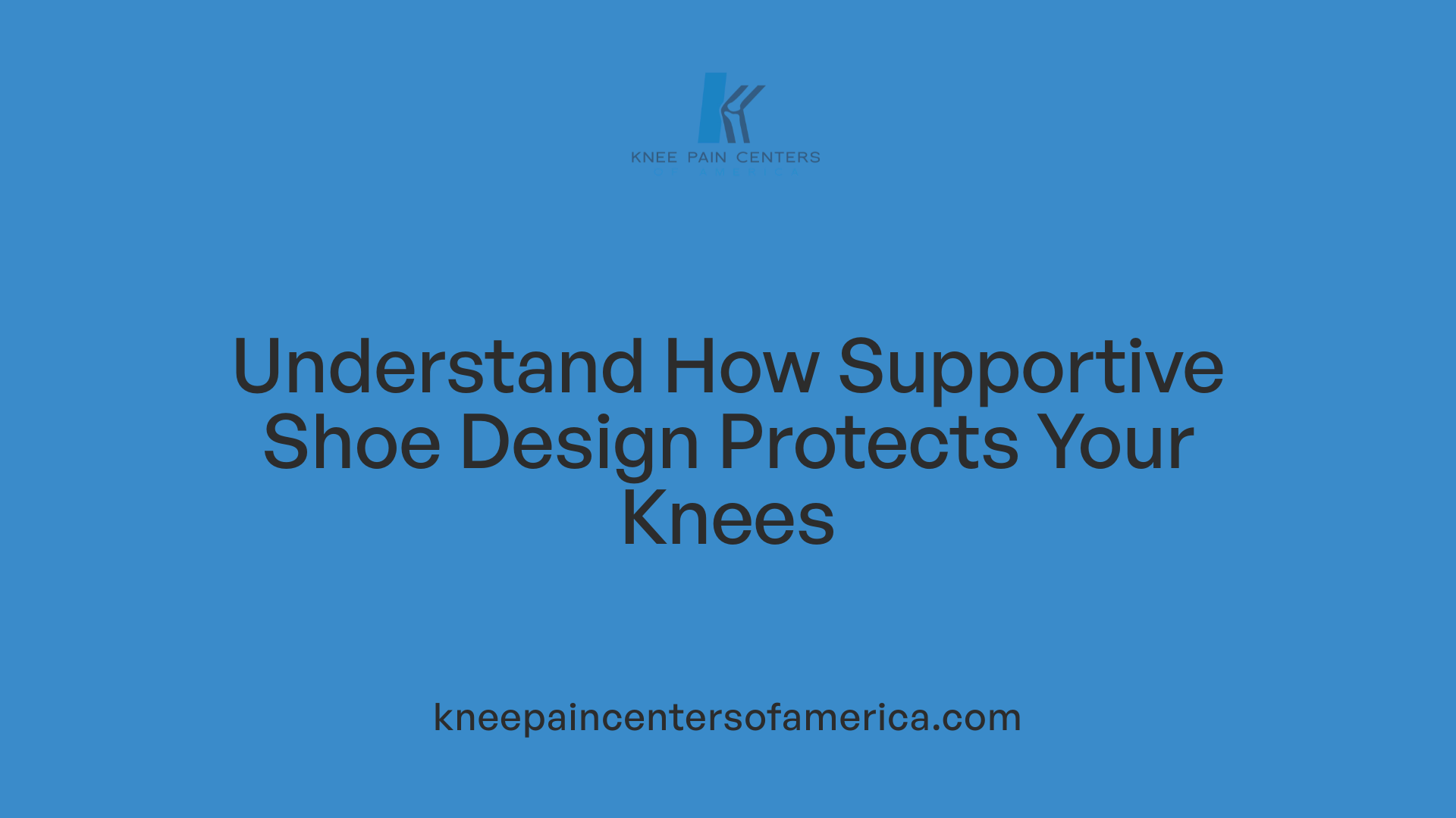 Understand How Supportive Shoe Design Protects Your Knees