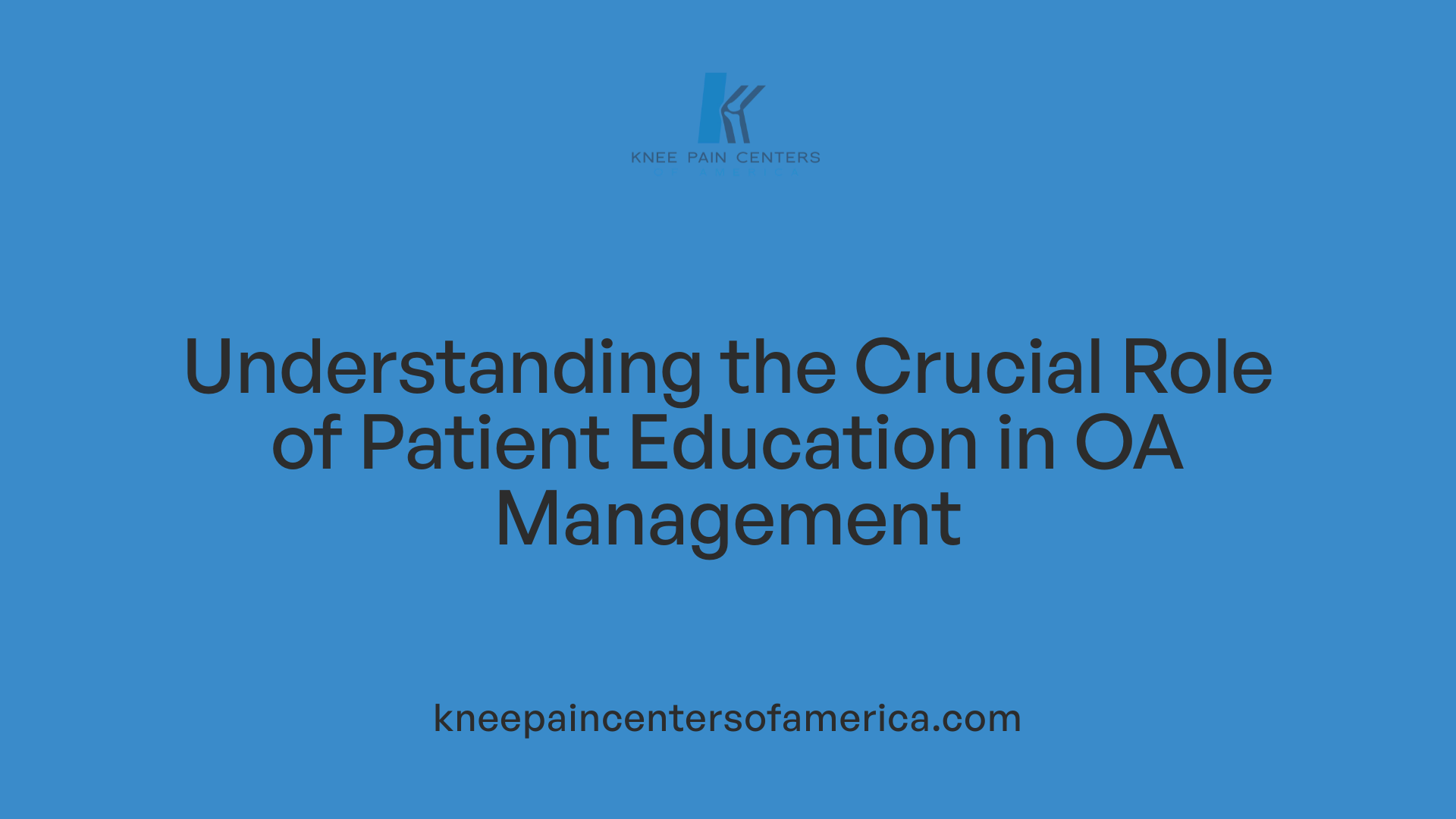 Understanding the Crucial Role of Patient Education in OA Management