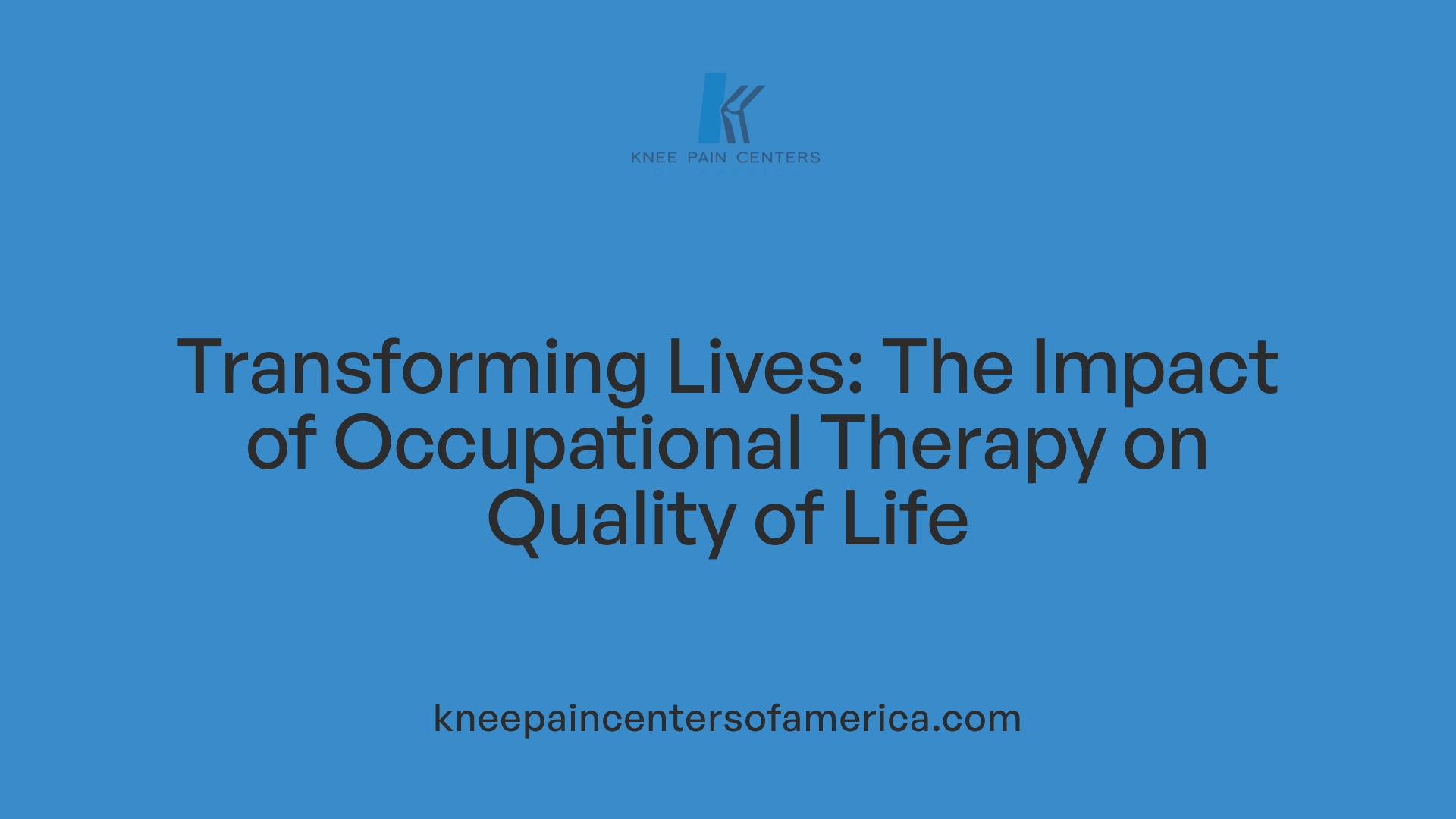 Transforming Lives: The Impact of Occupational Therapy on Quality of Life