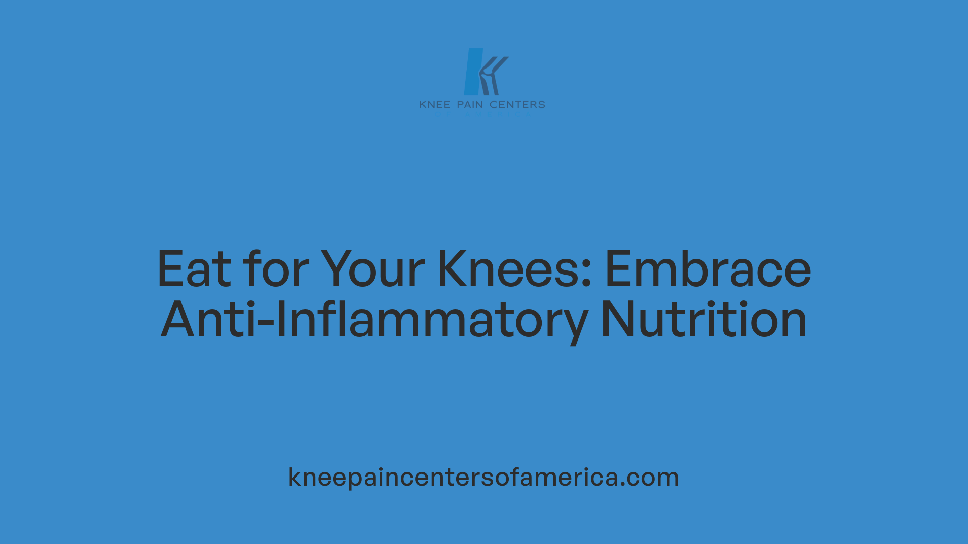 Eat for Your Knees: Embrace Anti-Inflammatory Nutrition