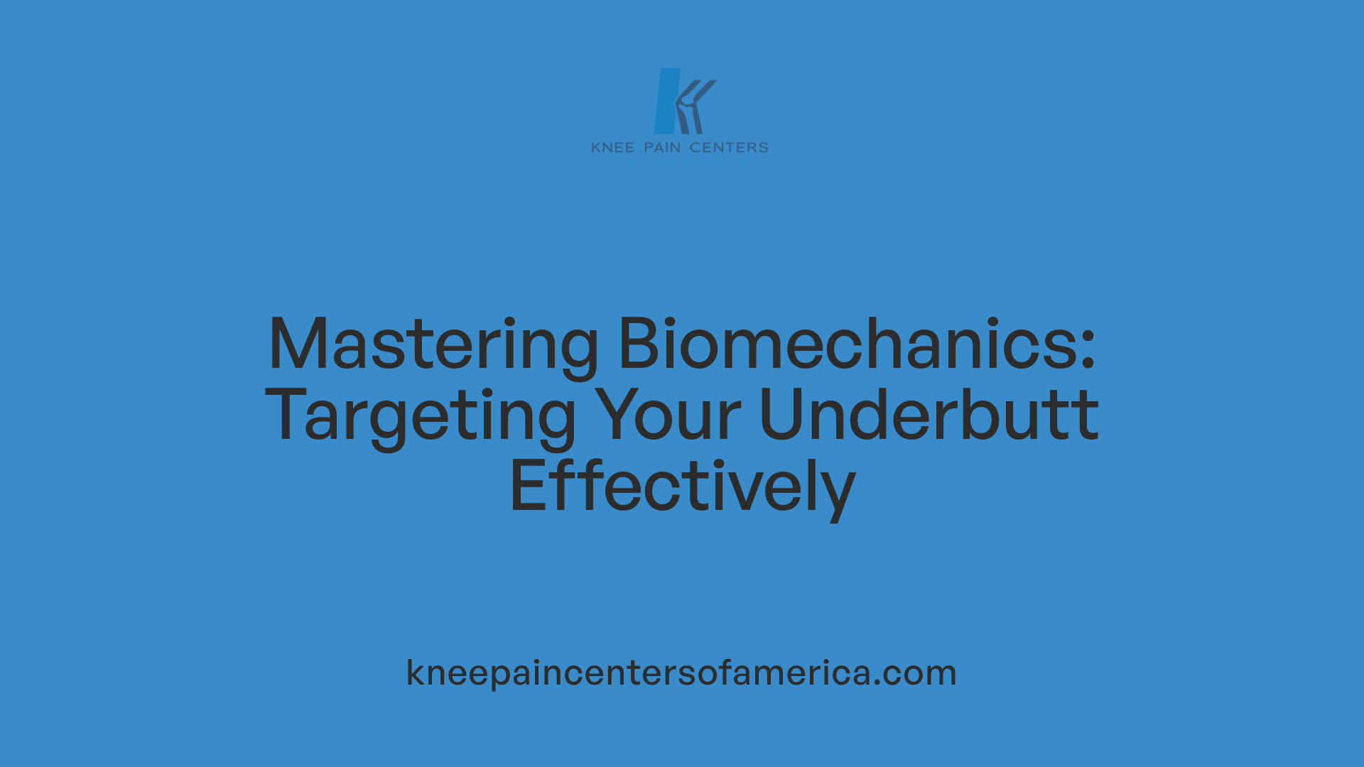 Mastering Biomechanics: Targeting Your Underbutt Effectively