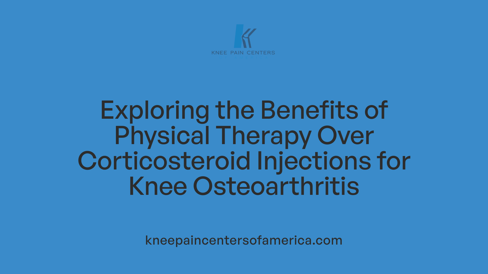 Exploring the Benefits of Physical Therapy Over Corticosteroid Injections for Knee Osteoarthritis