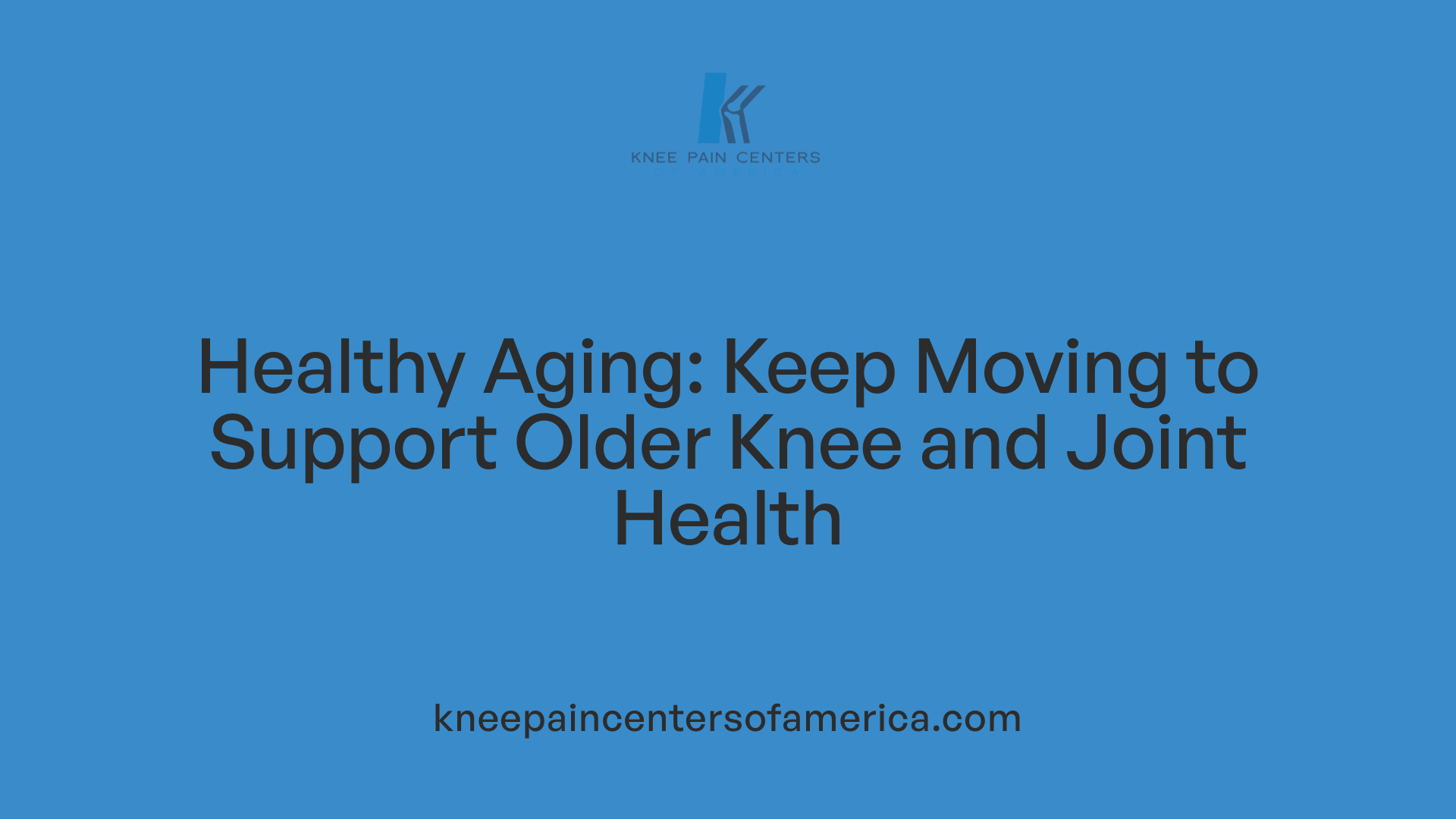 Healthy Aging: Keep Moving to Support Older Knee and Joint Health