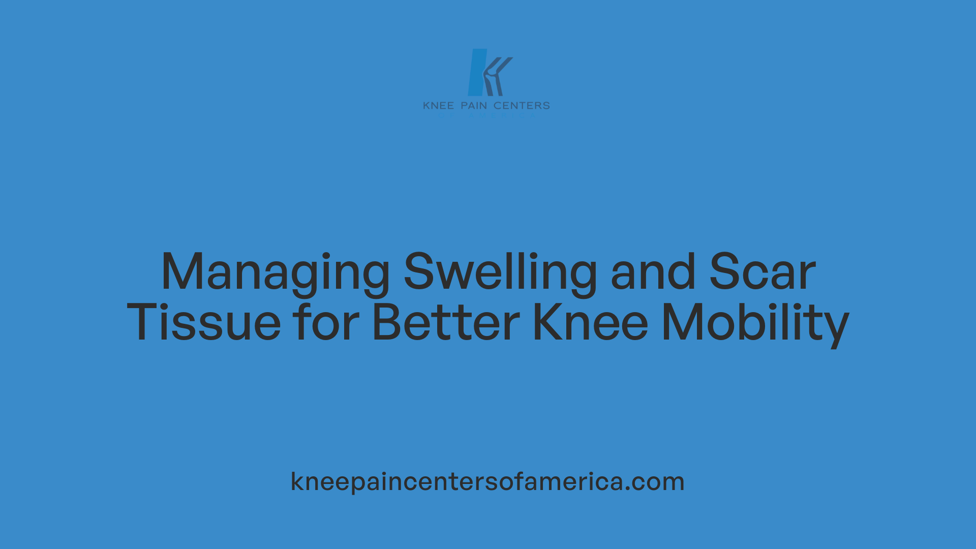 Managing Swelling and Scar Tissue for Better Knee Mobility