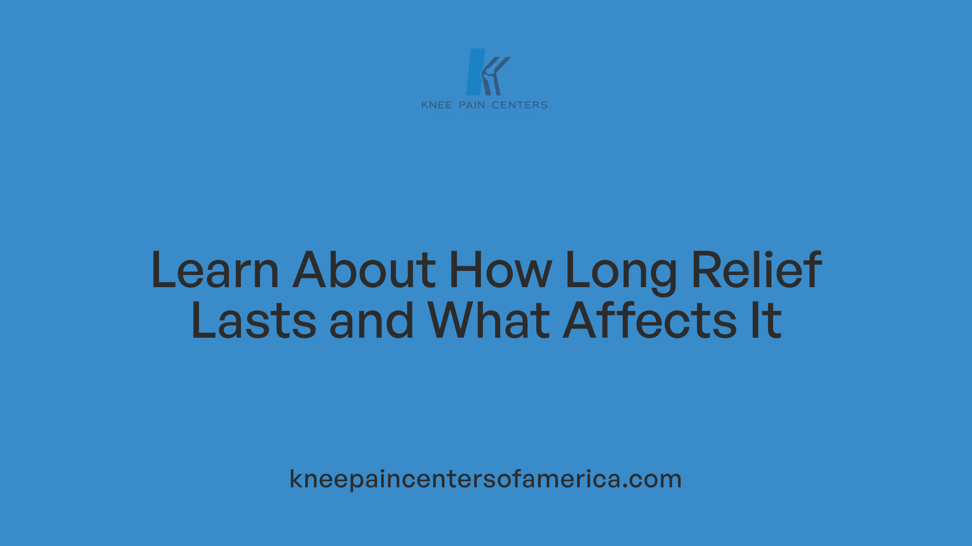 Learn About How Long Relief Lasts and What Affects It