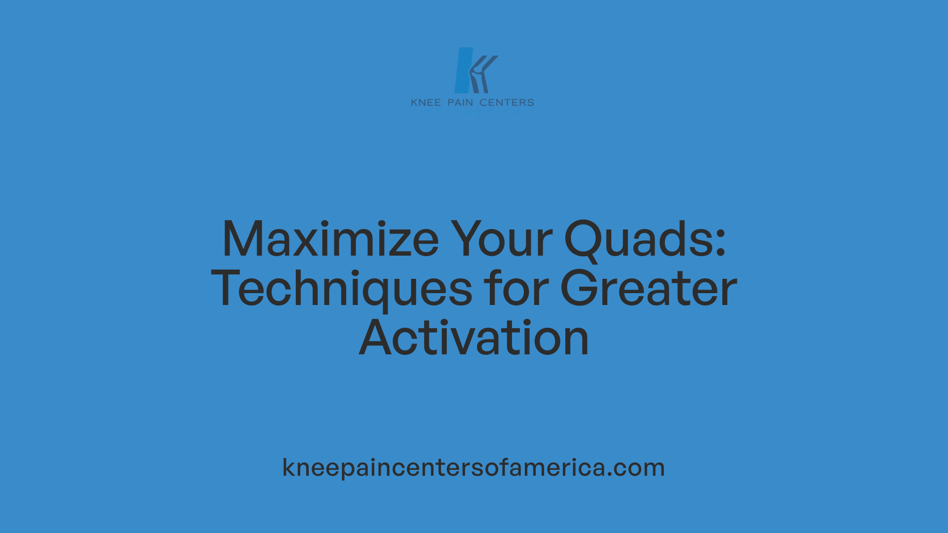 Maximize Your Quads: Techniques for Greater Activation