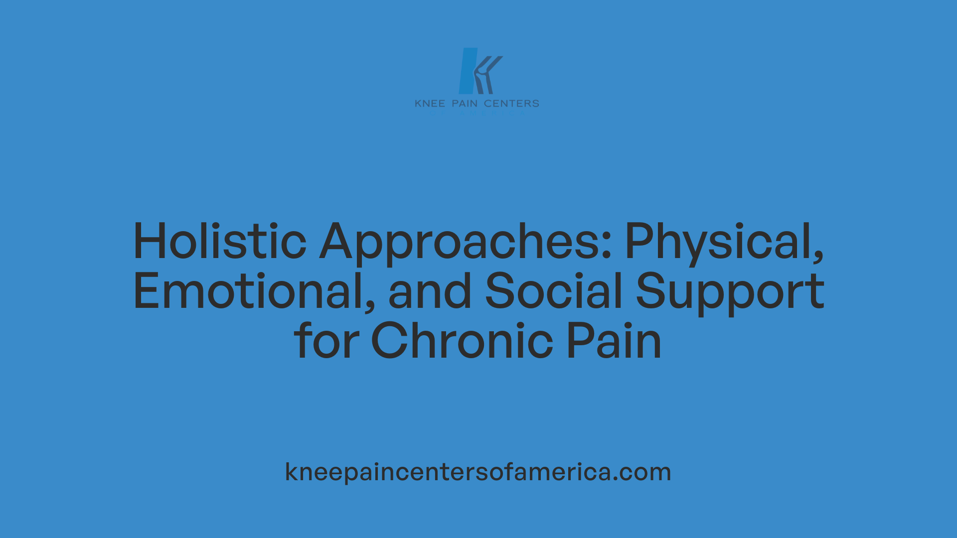Holistic Approaches: Physical, Emotional, and Social Support for Chronic Pain