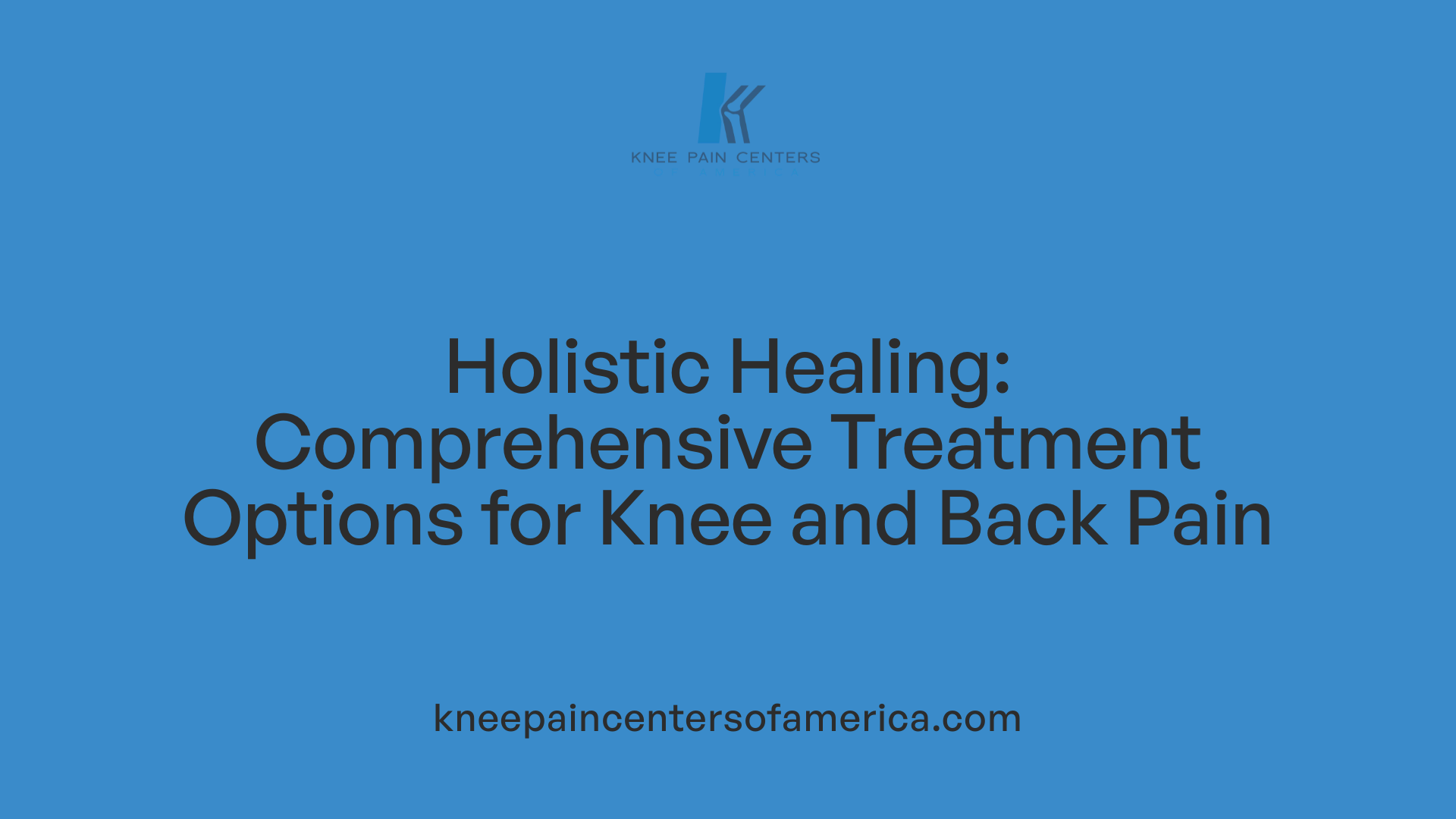Holistic Healing: Comprehensive Treatment Options for Knee and Back Pain